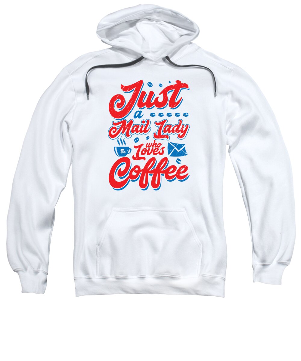 Mail Lady Sweatshirt featuring the digital art Mail Lady Coffee Post office Coffee Addict by Toms Tee Store