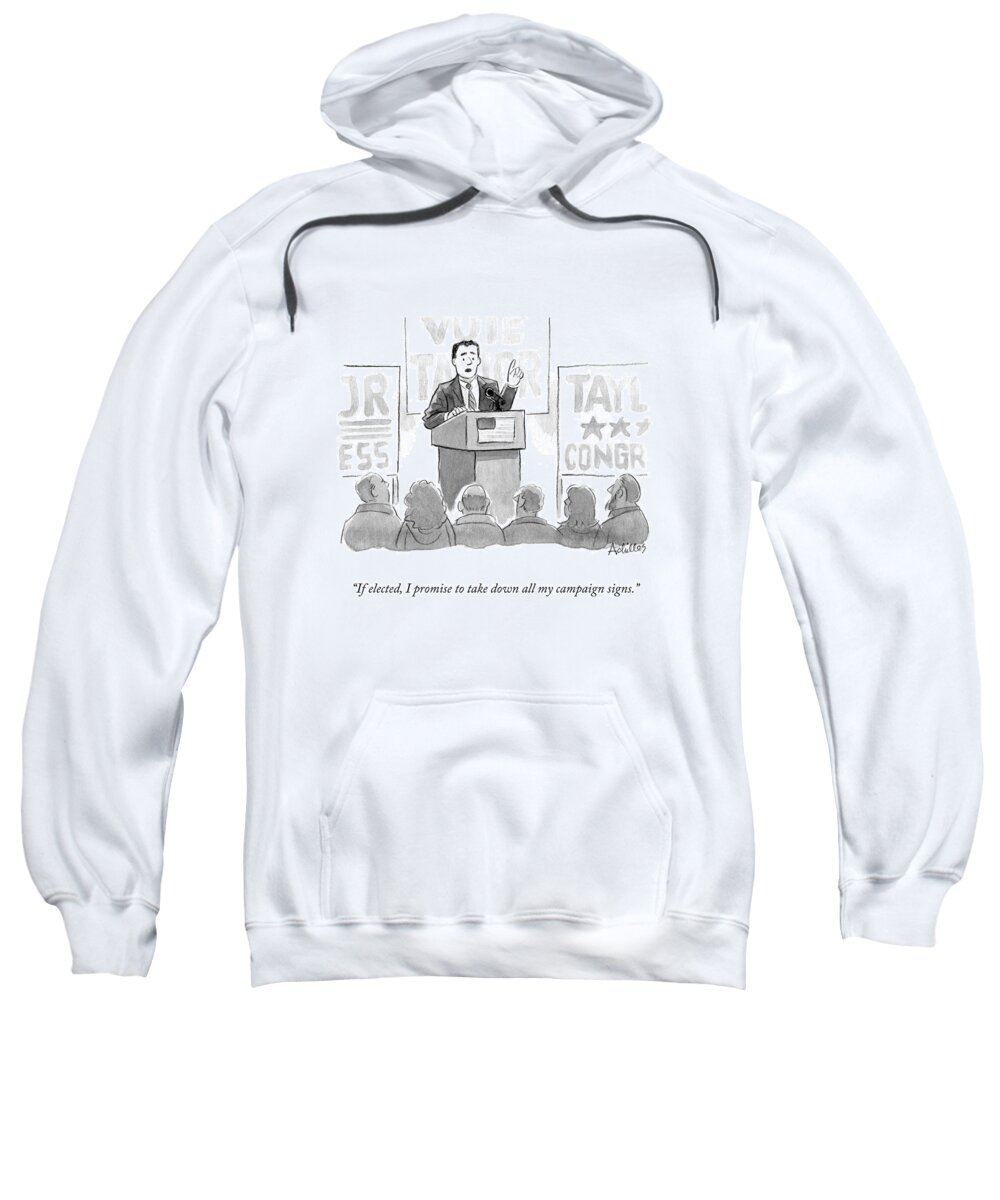 If Elected Sweatshirt featuring the drawing My Campaign Signs by Pat Achilles