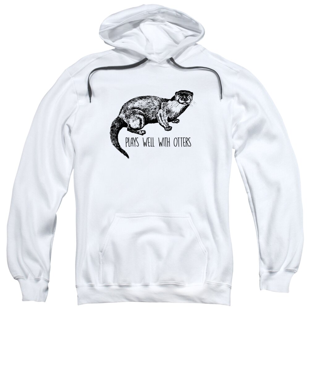 Otter Humor Sweatshirt featuring the digital art Plays Well With Otters Funny Animal Pun by Jacob Zelazny