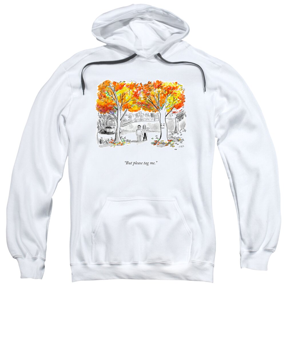But Please Tag Me. Sweatshirt featuring the drawing Please Tag Me by Jason Adam Katzenstein