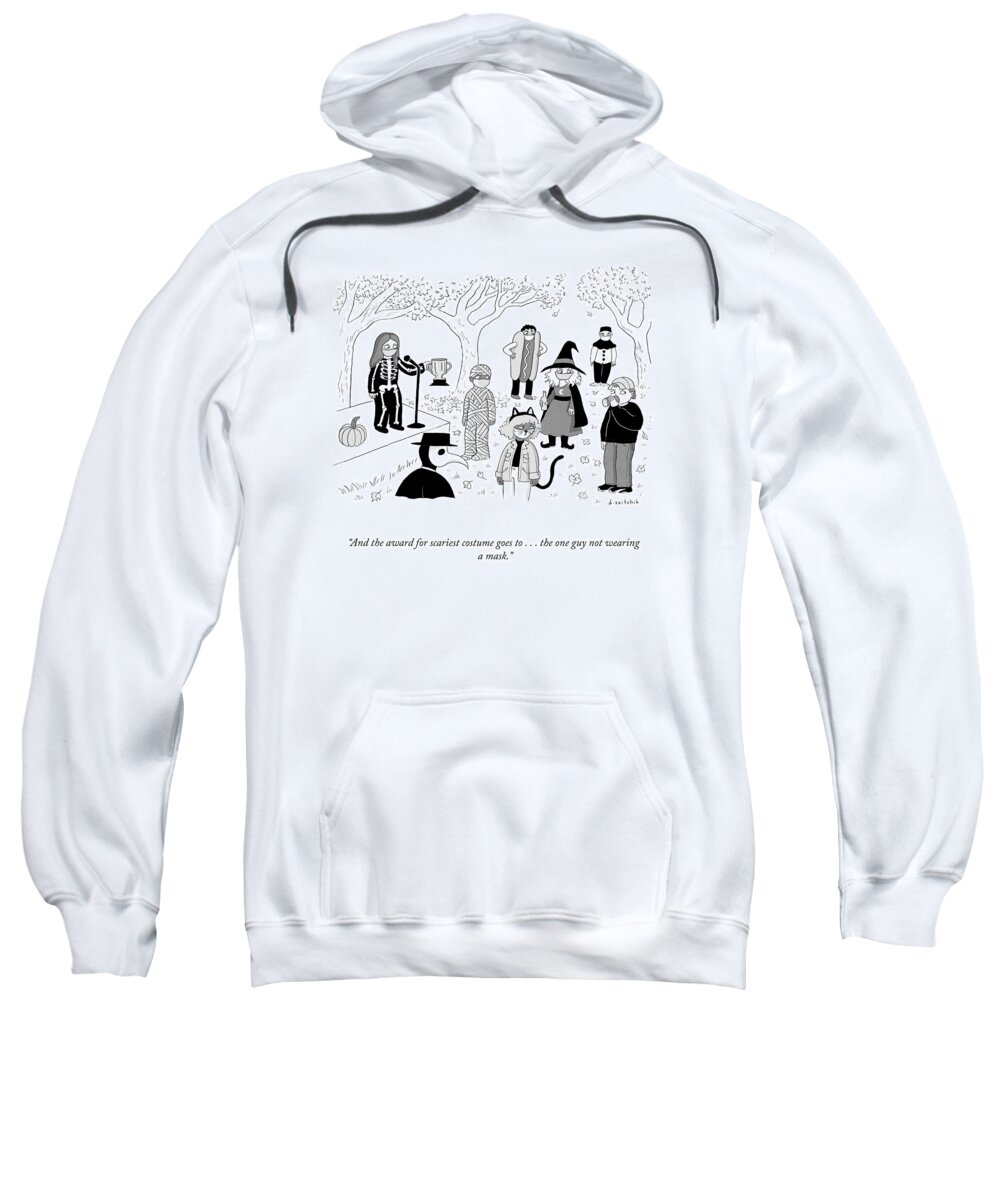 And The Award For Scariest Costume Goes To . . . The One Guy Not Wearing A Mask. Sweatshirt featuring the drawing Scariest Costume by Daryl Seitchik