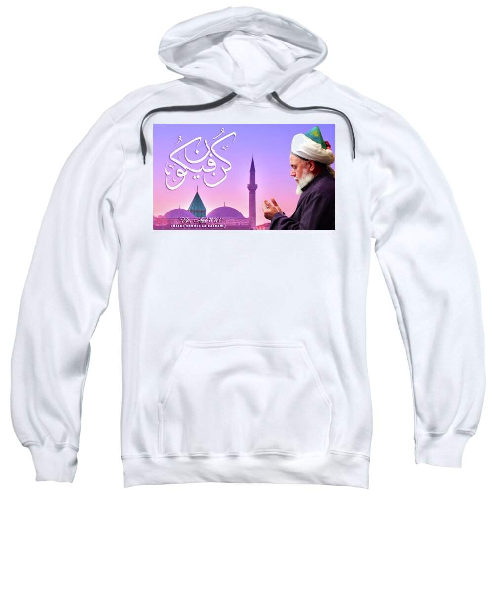 Sufi Sweatshirt featuring the digital art Shaykh Mehmet Ar-Rabbani - Be and it Is by Sufi Meditation Center