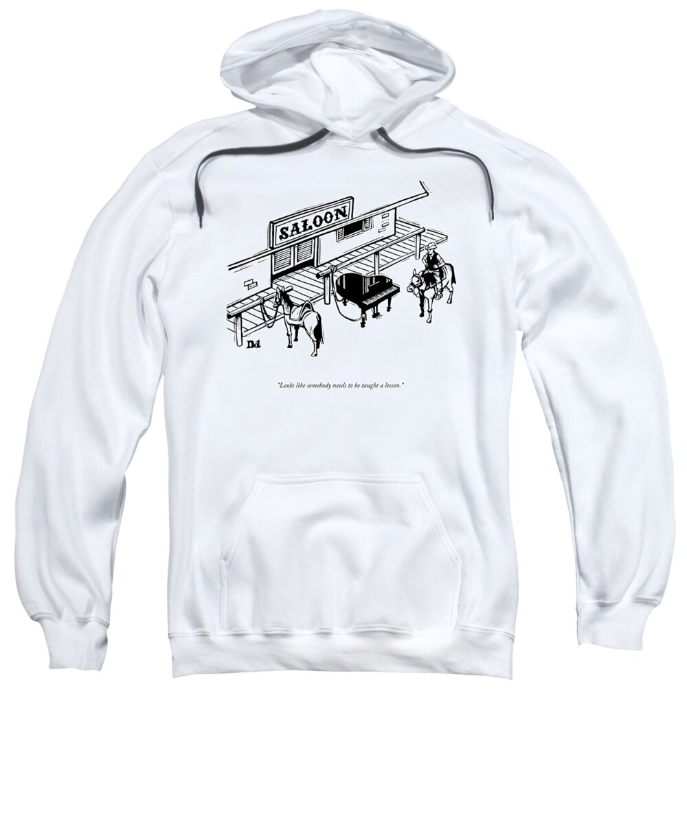 Cctk Sweatshirt featuring the drawing Somebody Needs To Be Taught A Lesson by Drew Dernavich