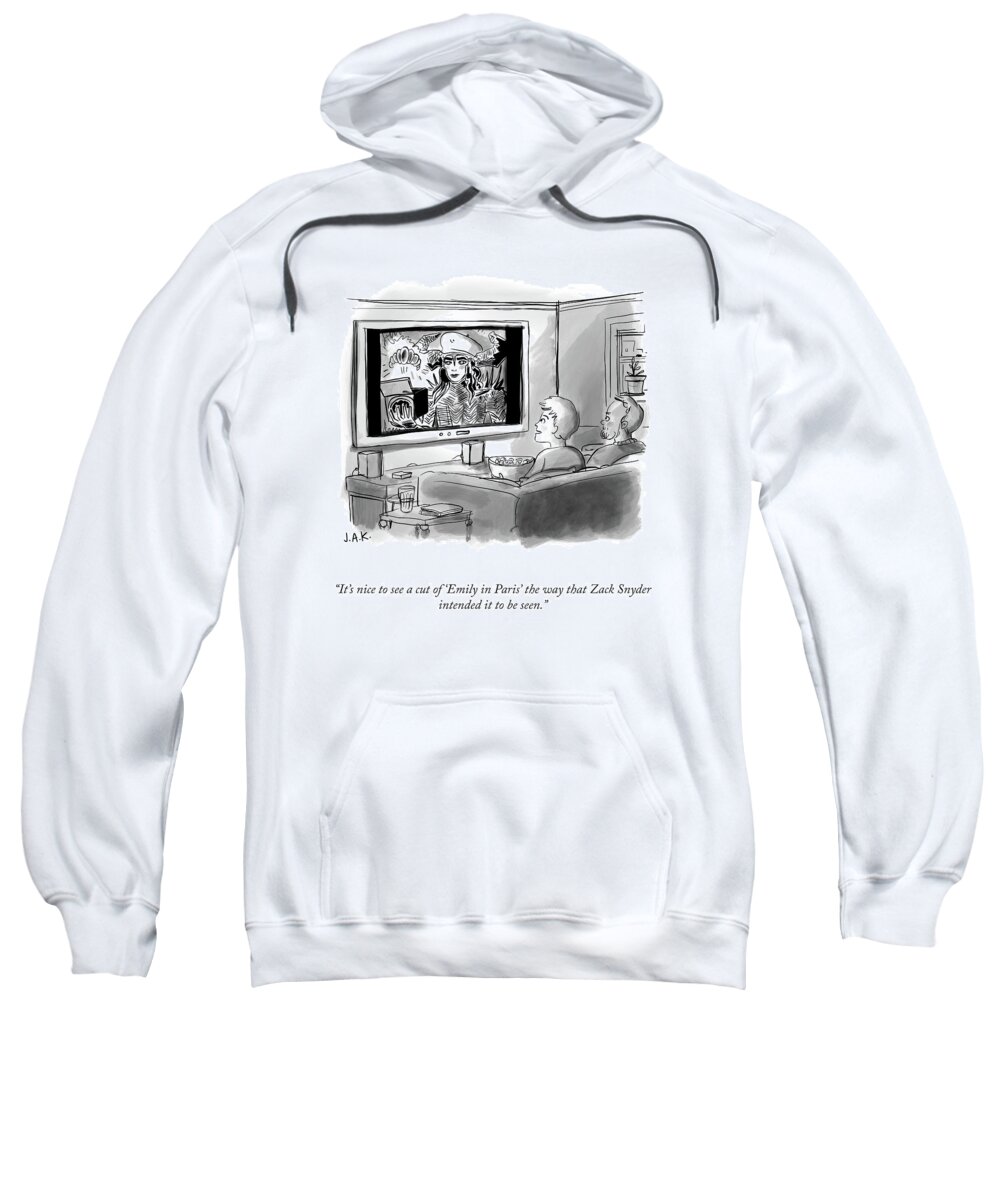 It's Nice To See A Cut Of 'emily In Paris' The Way That Zack Snyder Intended It To Be. Sweatshirt featuring the drawing The Way Zack Snyder Intended by Jason Adam Katzenstein