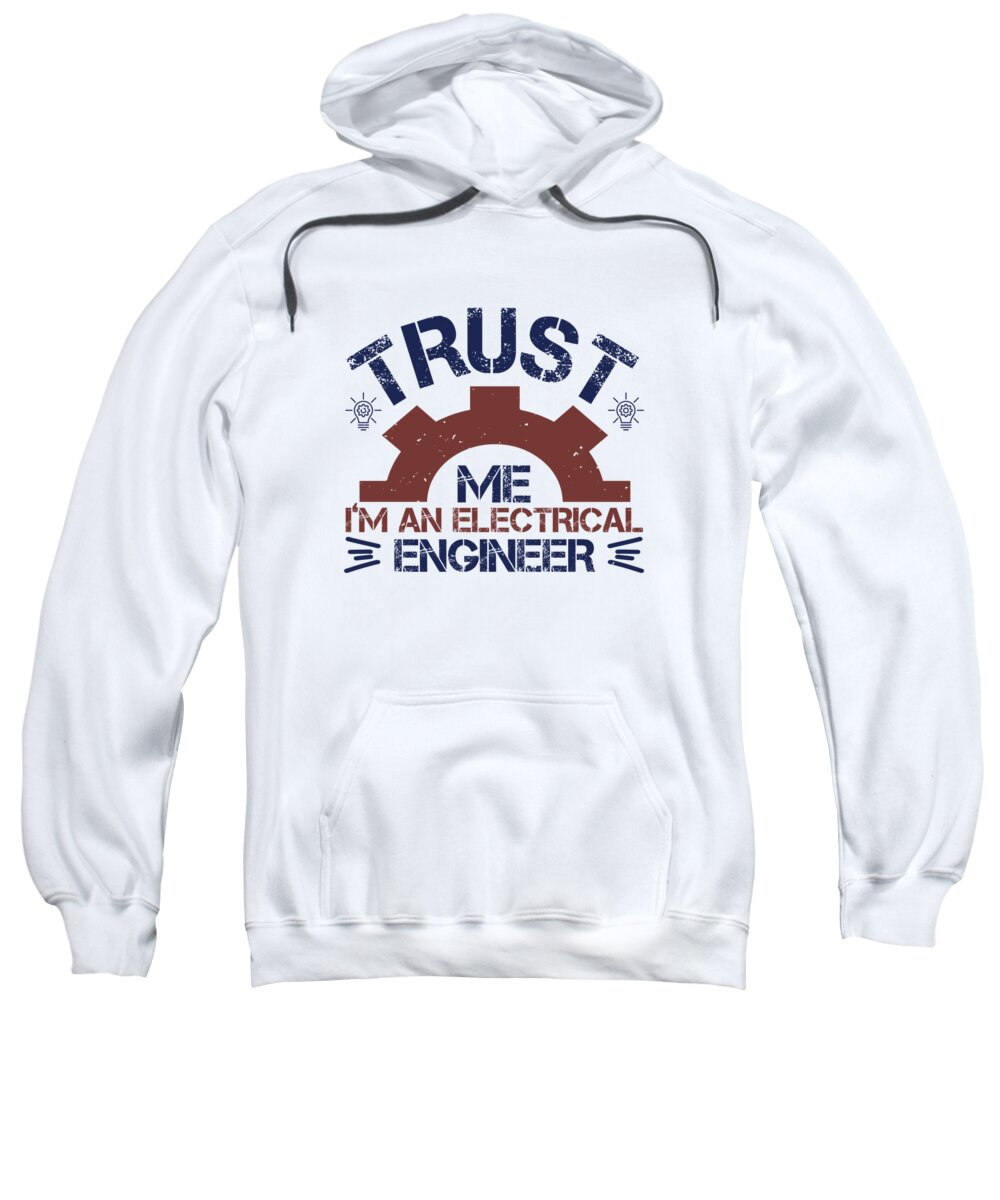 Engineer Sweatshirt featuring the digital art Trust me Im an electrical engineer by Jacob Zelazny
