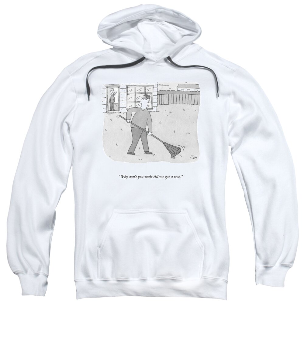 why Don't You Wait Till We Get A Tree. Sweatshirt featuring the photograph Wait Till We Get A Tree by Peter C Vey