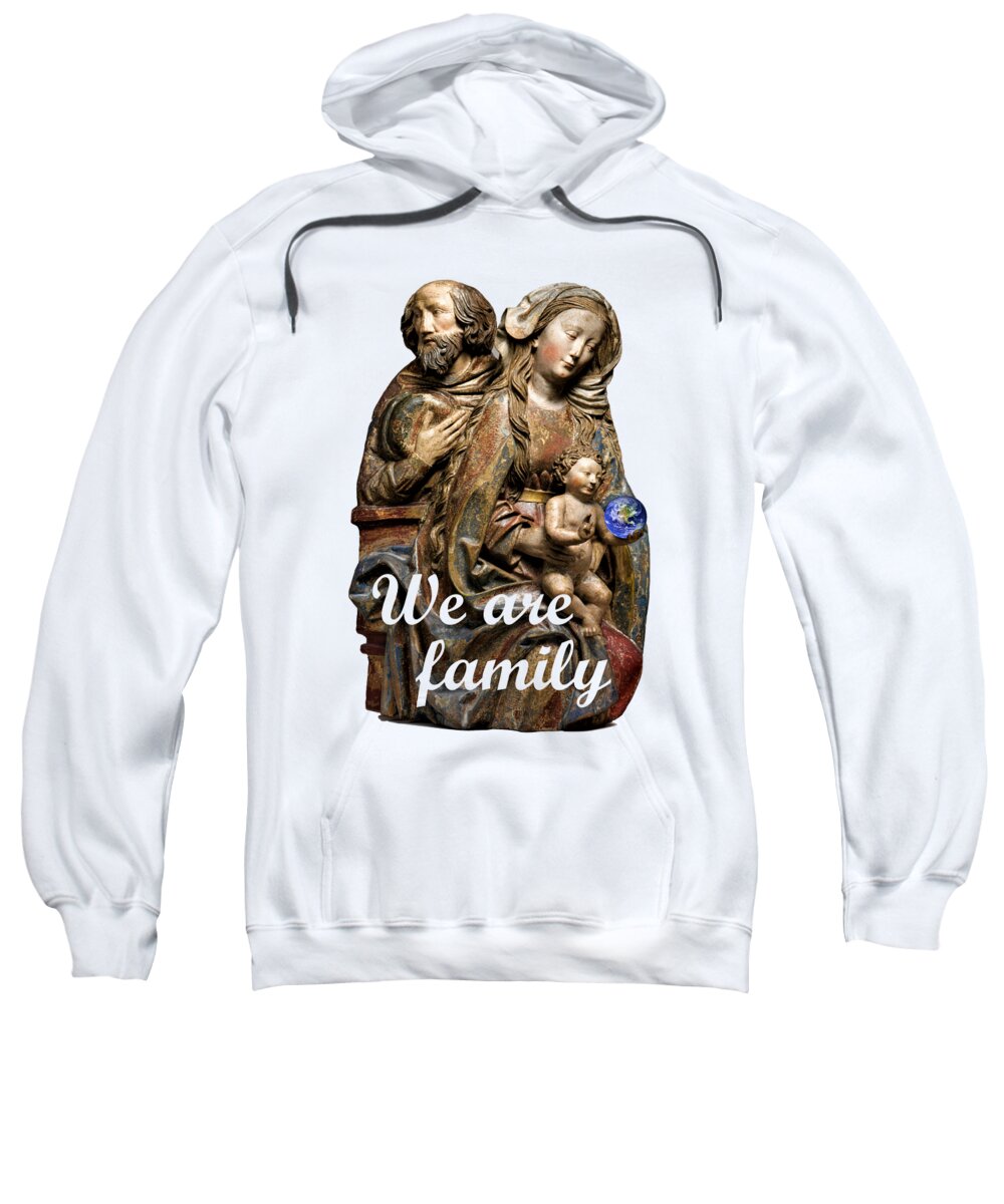 Jesus Sweatshirt featuring the digital art We Are Family by Bill Ressl