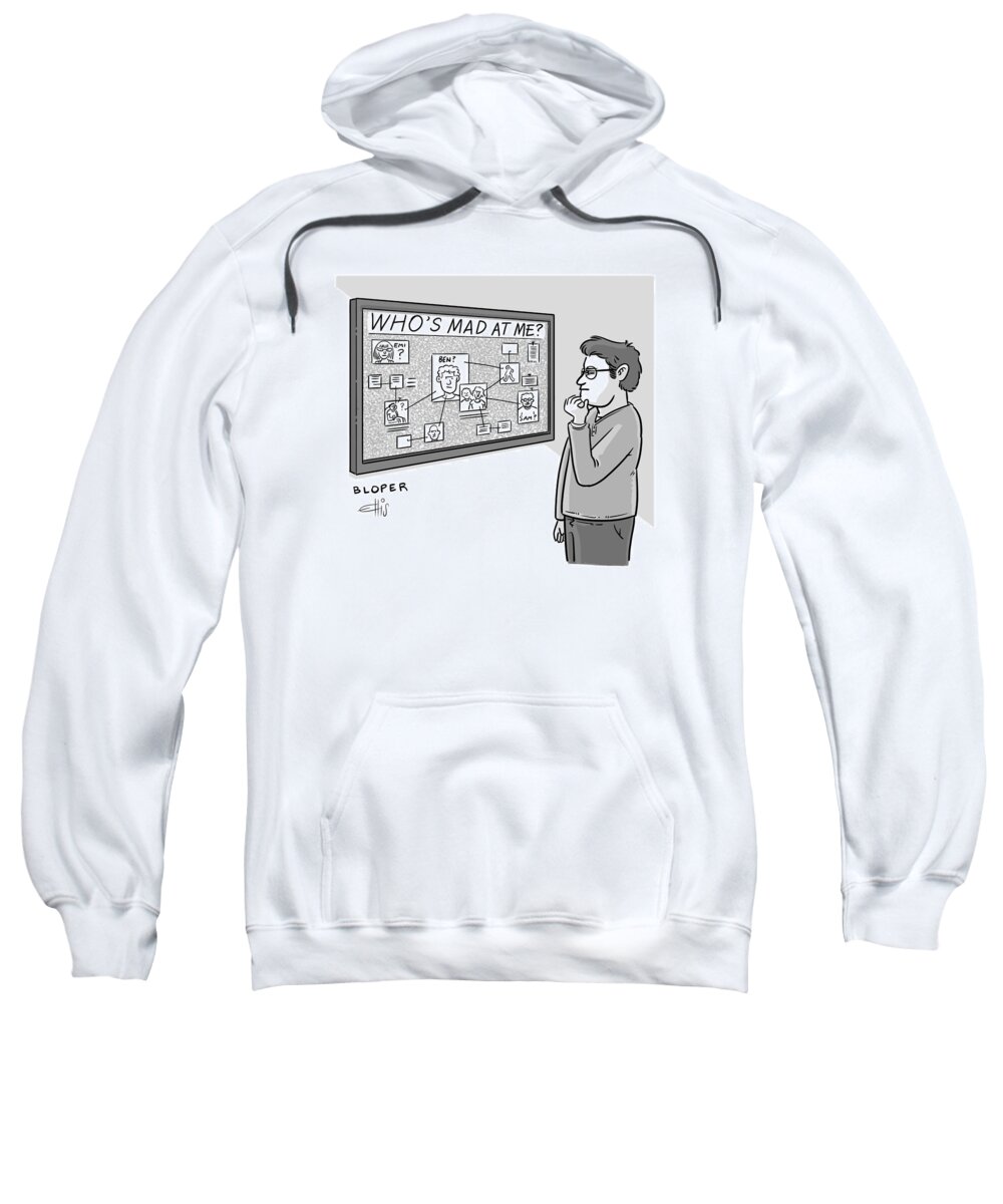 Who's Mad At Me Sweatshirt featuring the drawing Who's Mad At Me? by Brendan Loper and Ellis Rosen