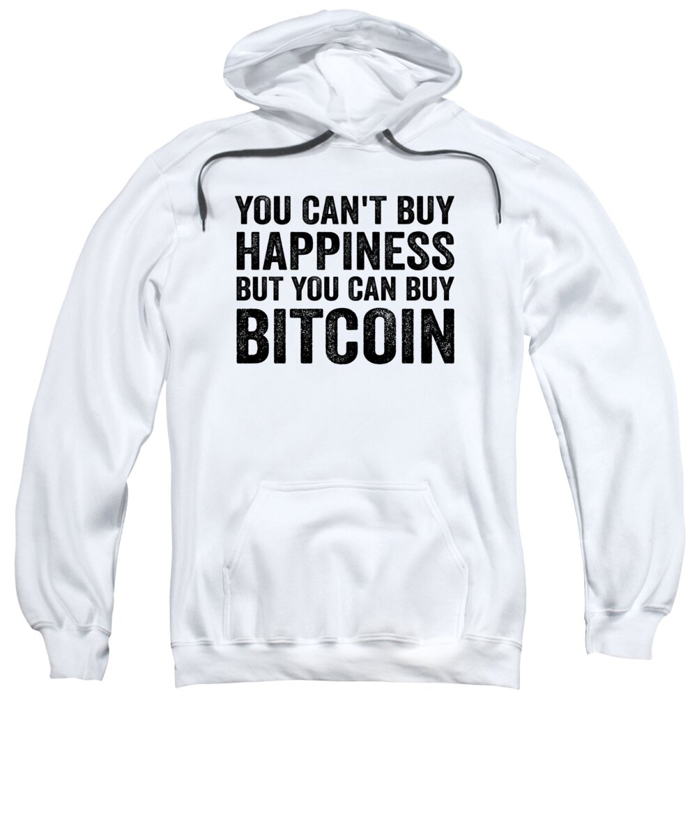 You Cant Buy Happiness Funny Bitcoin Quote BTC Gift Adult Pull-Over Hoodie  by Lisa Stronzi - Pixels