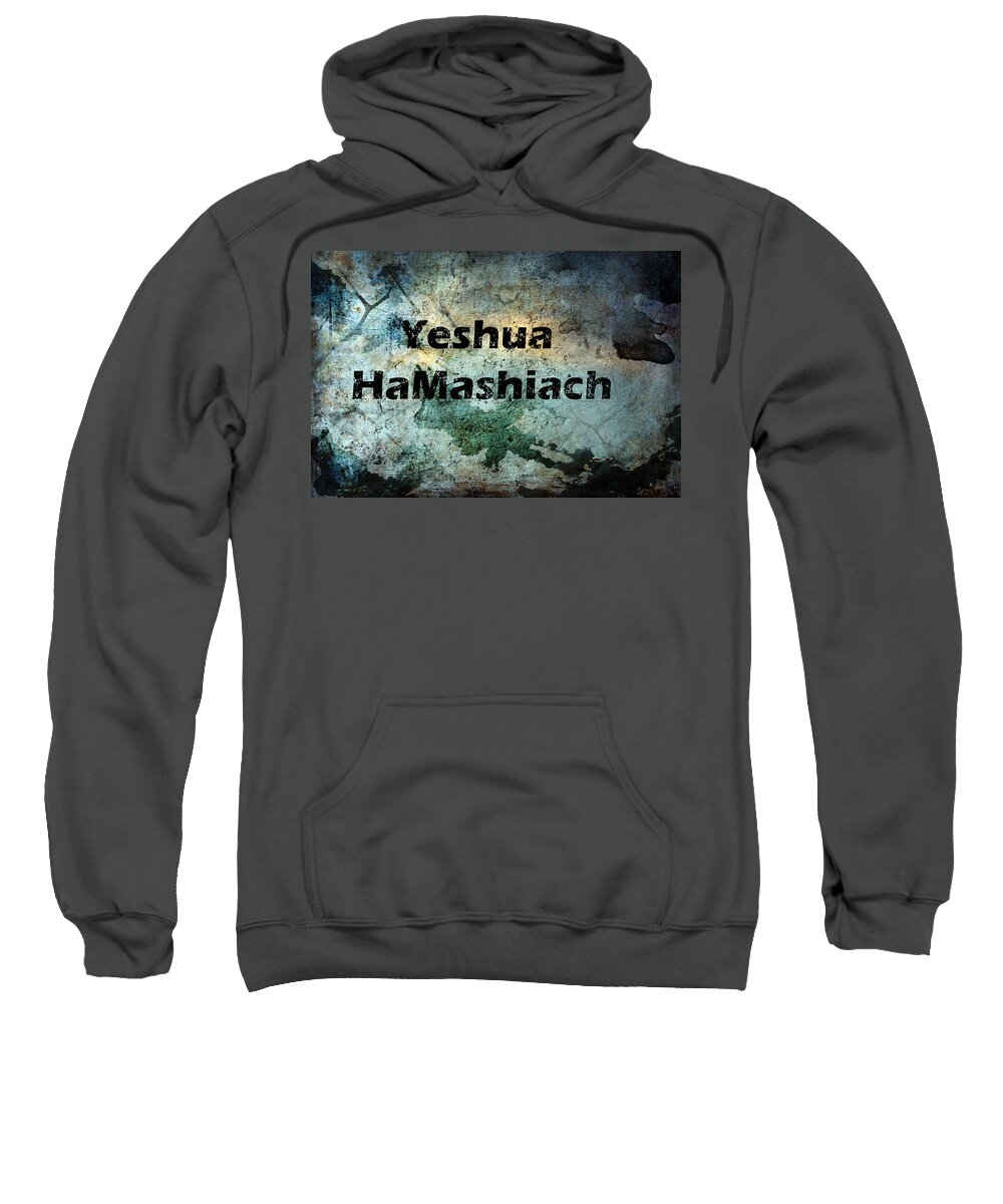 Yeshua Hamashiach Sweatshirt featuring the photograph Yeshua HaMashiach by Kathy Clark