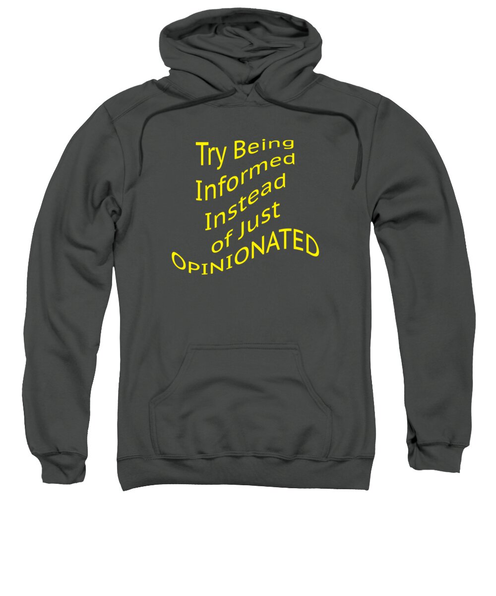 Try Being Informed Instead Of Just Opinionated; Political; T-shirts; Tote Bags; Duvet Covers; Throw Pillows; Shower Curtains; Art Prints; Framed Prints; Canvas Prints; Acrylic Prints; Metal Prints; Greeting Cards; T Shirts; Tshirts Sweatshirt featuring the photograph Be Informed not Opinionated 5477.02 by M K Miller