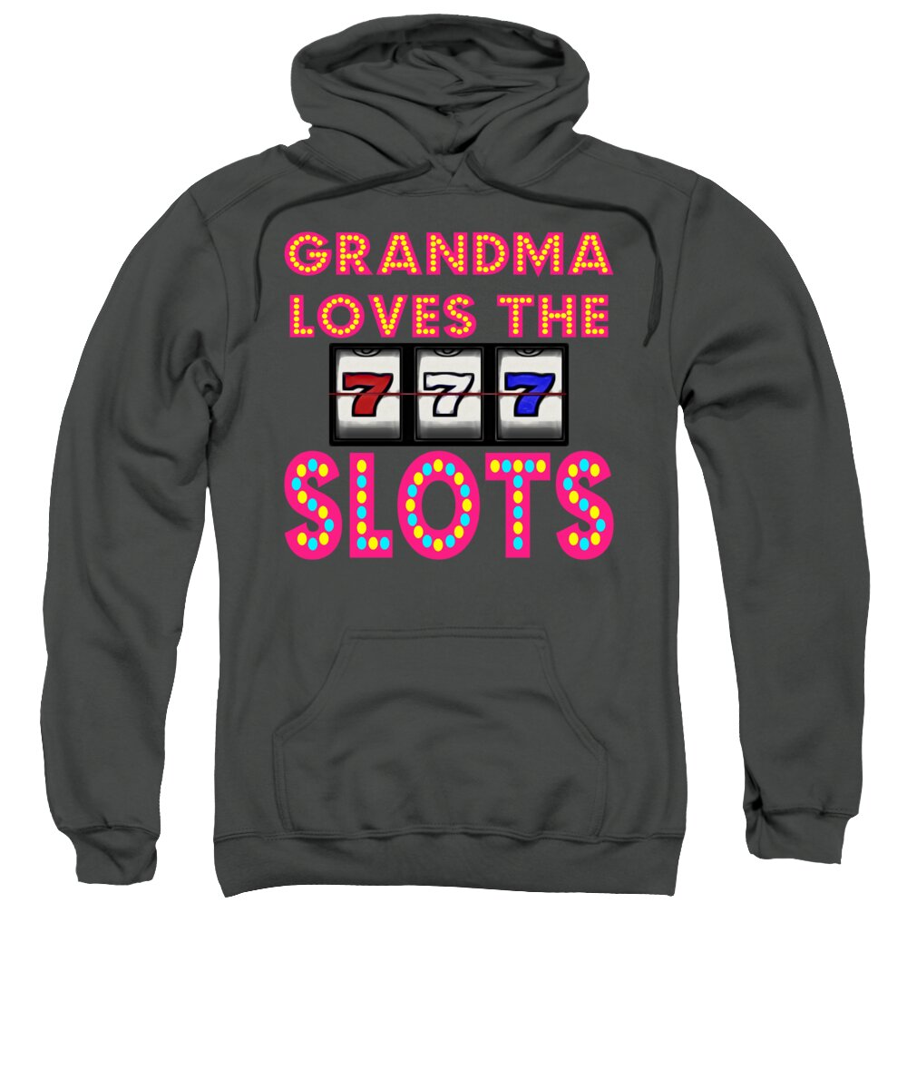 Grandma Sweatshirt featuring the digital art Grandma Loves The Slots by David G Paul