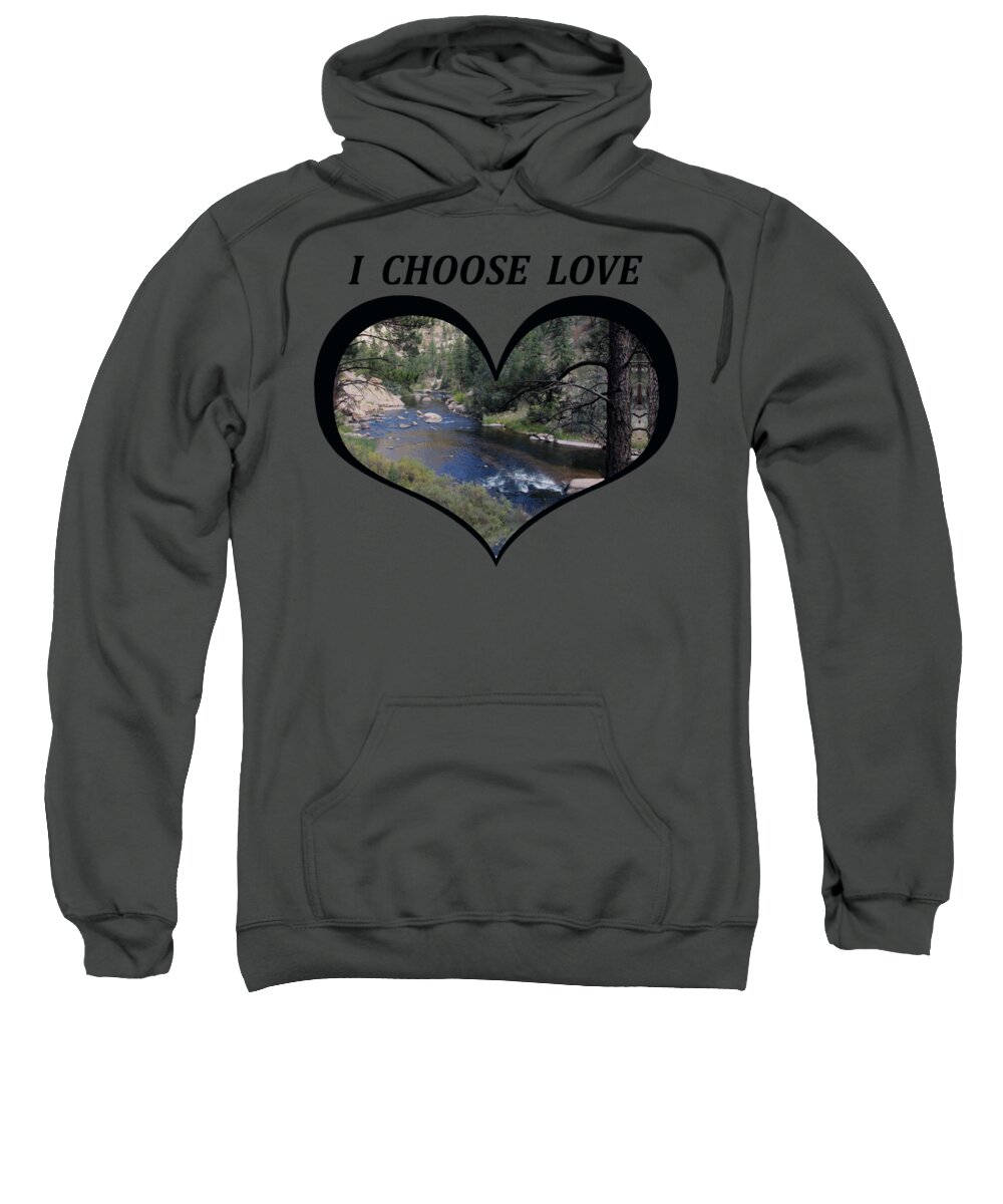 Love Sweatshirt featuring the digital art I Chose Love With a River Flowing in a Heart by Julia L Wright