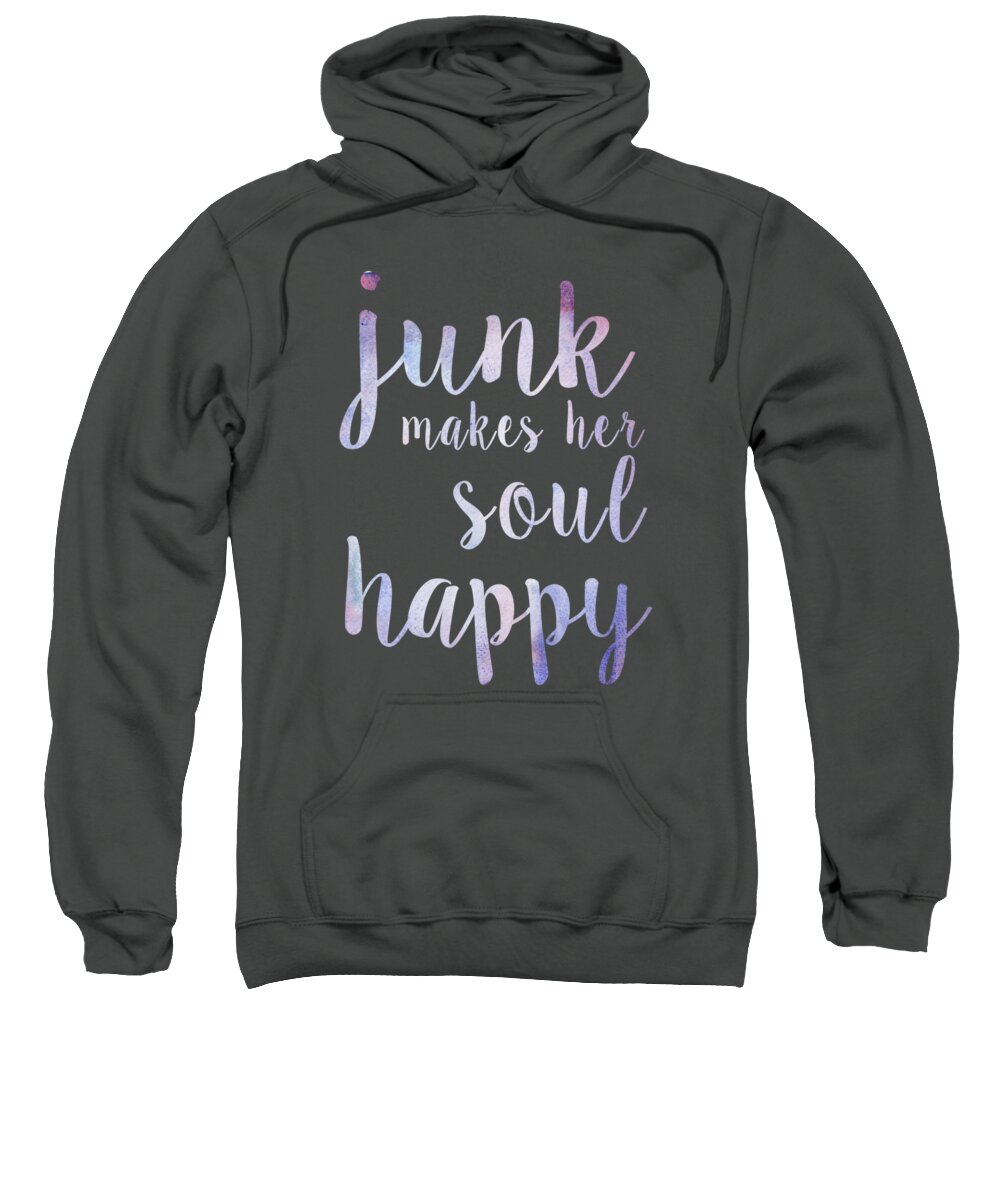 Junk Makes Her Soul Happy Sweatshirt featuring the digital art Junk Makes Her Soul Happy by Heather Applegate