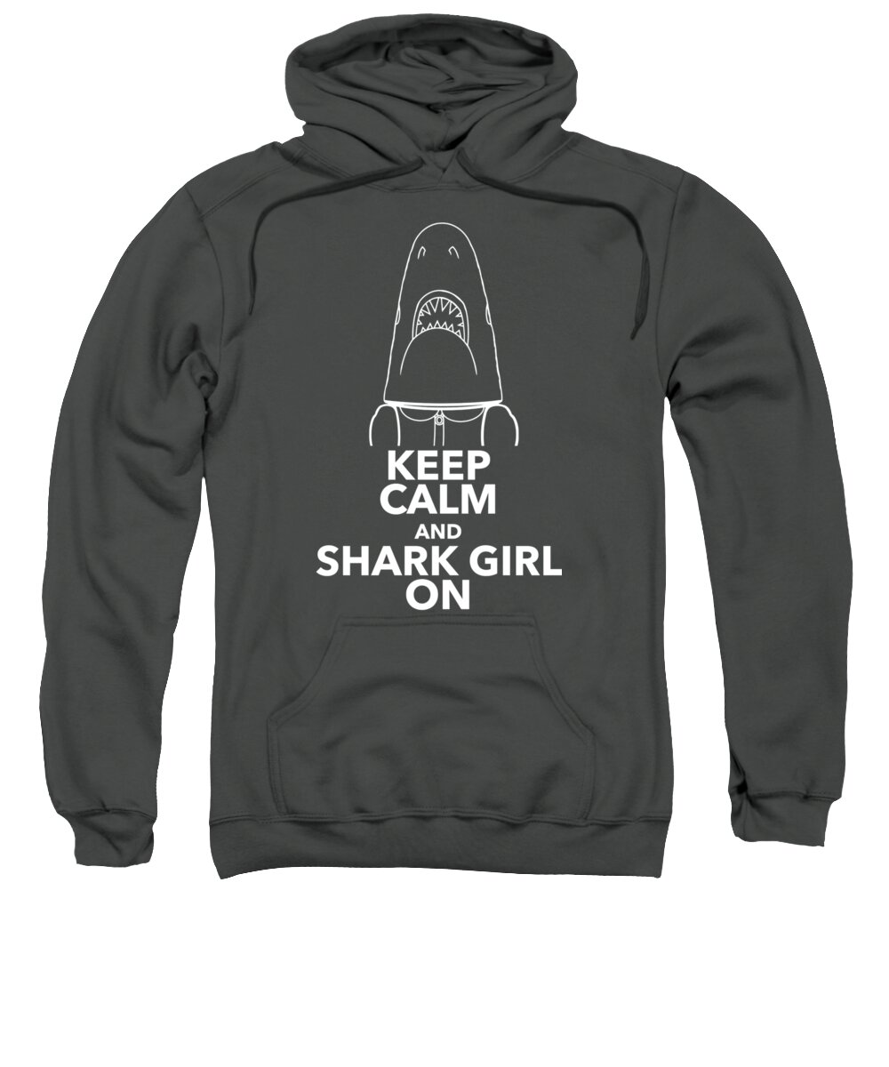 Casey Riordan Millard Sweatshirt featuring the digital art KEEP CALM and SHARK GIRL ON by Chris Bordeleau