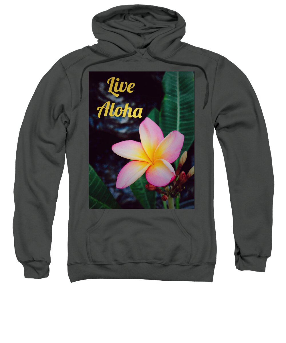Live Sweatshirt featuring the photograph Live Aloha by Steph Gabler