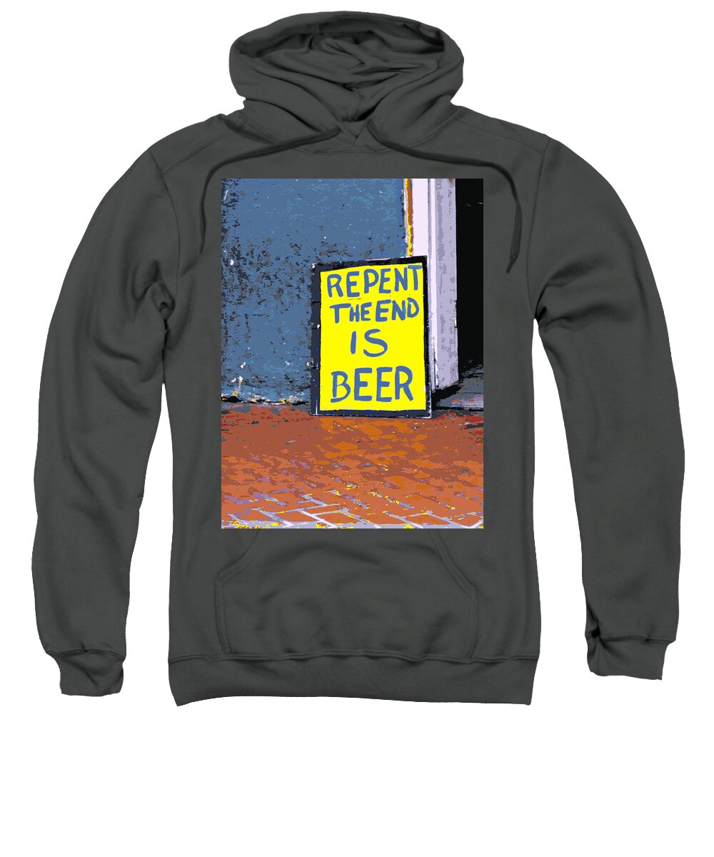 Road Signs Sweatshirt featuring the photograph Repent the End is Beer by Jo Sheehan