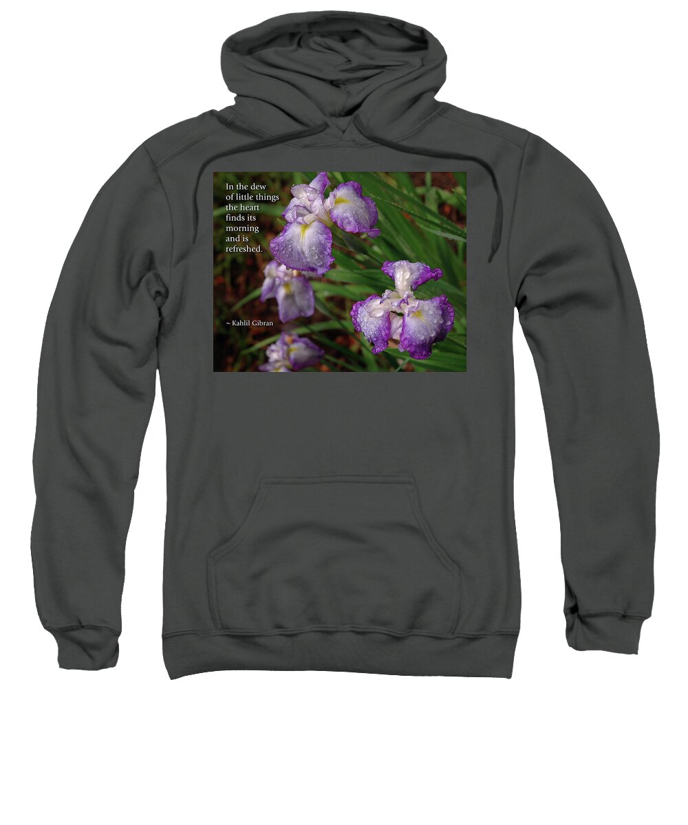 Iris Sweatshirt featuring the photograph The Dew of Little Things by Marie Hicks