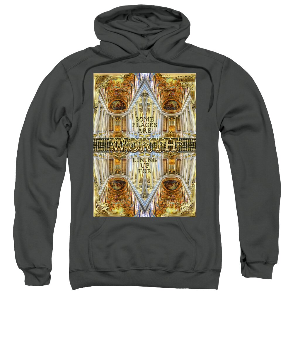 Worth Lining Up For Sweatshirt featuring the photograph Worth Lining Up For Versailles Palace Chapel Paris by Beverly Claire Kaiya