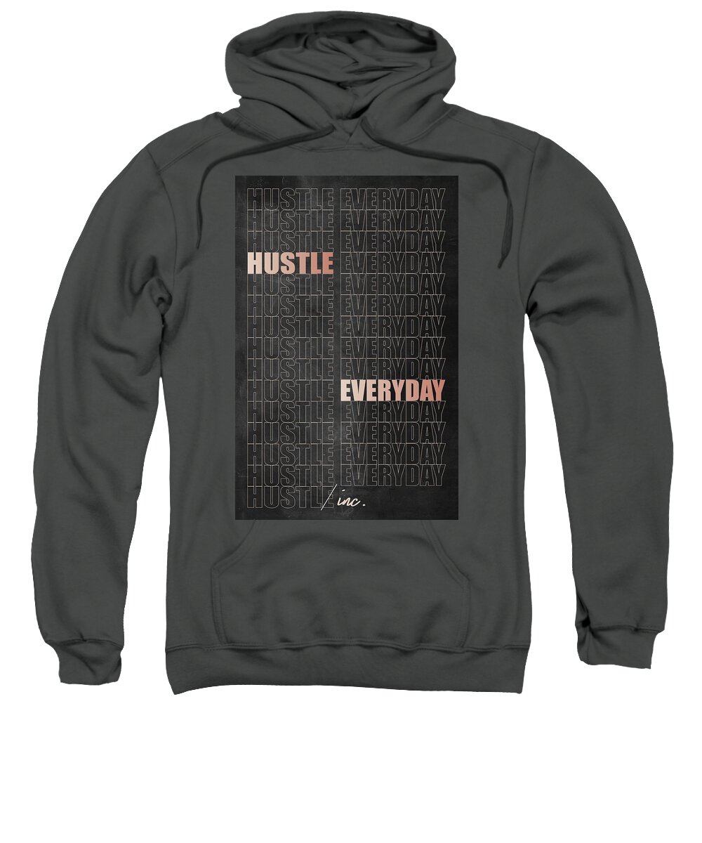  Sweatshirt featuring the digital art Hustle Everyday #2 by Hustlinc