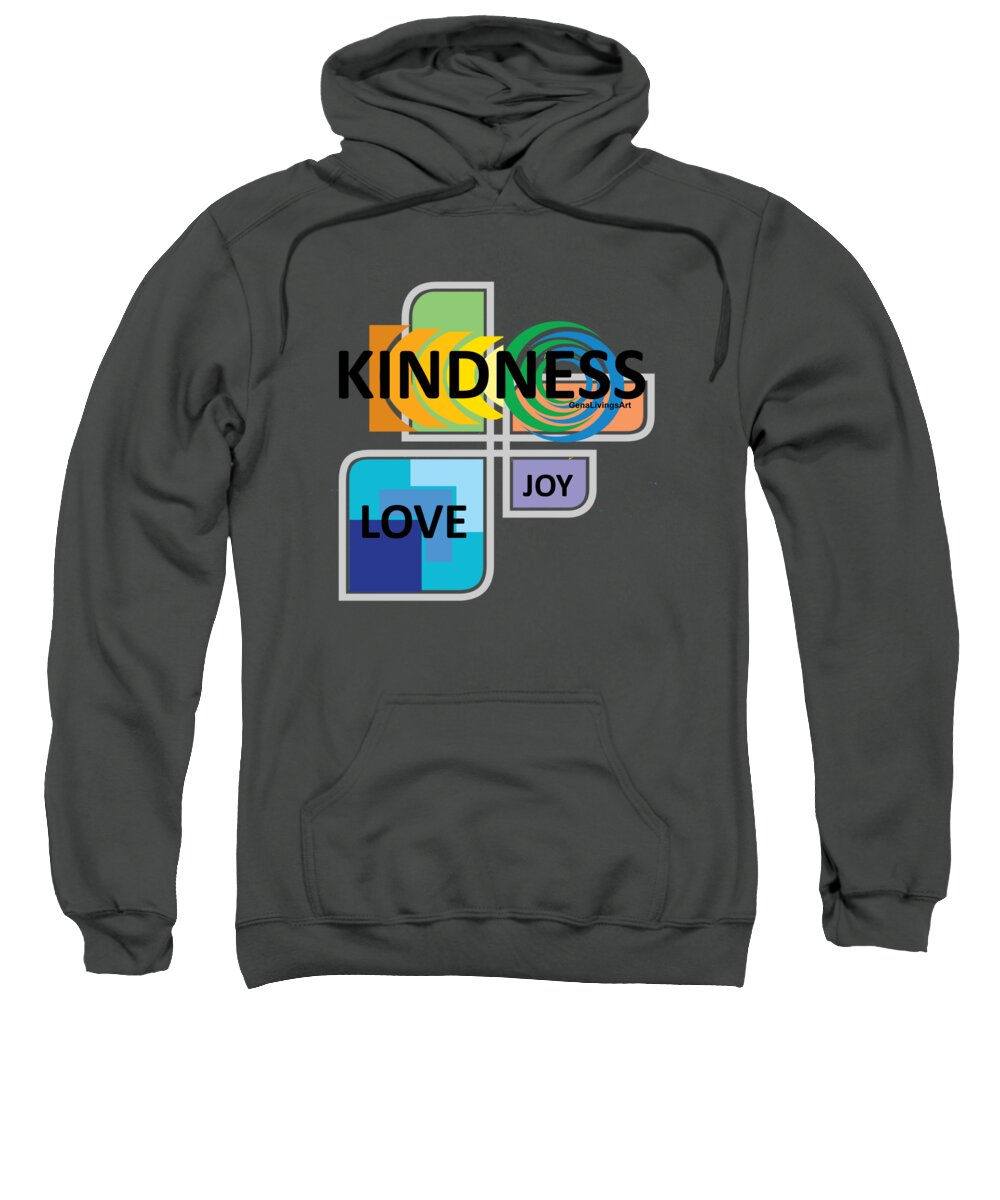  Sweatshirt featuring the digital art Kindness Love Joy by Gena Livings