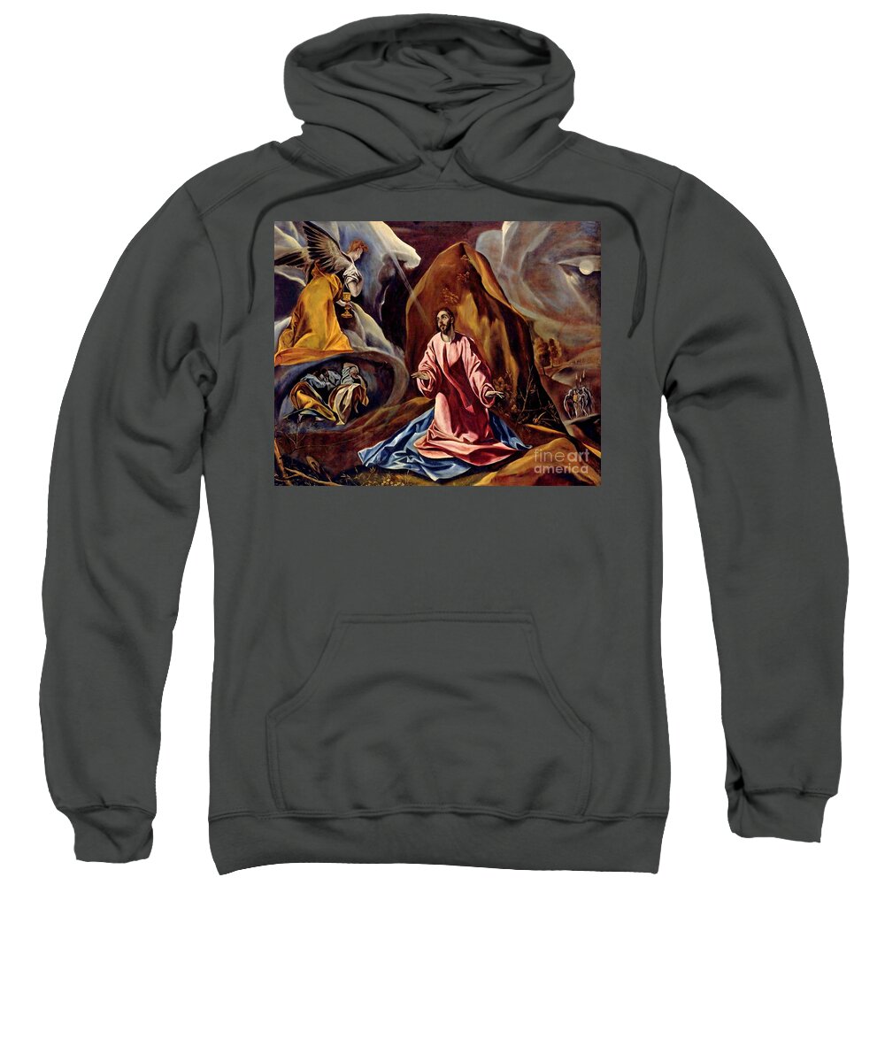 Agony In The Garden Sweatshirt featuring the painting Agony in the Garden by El Greco