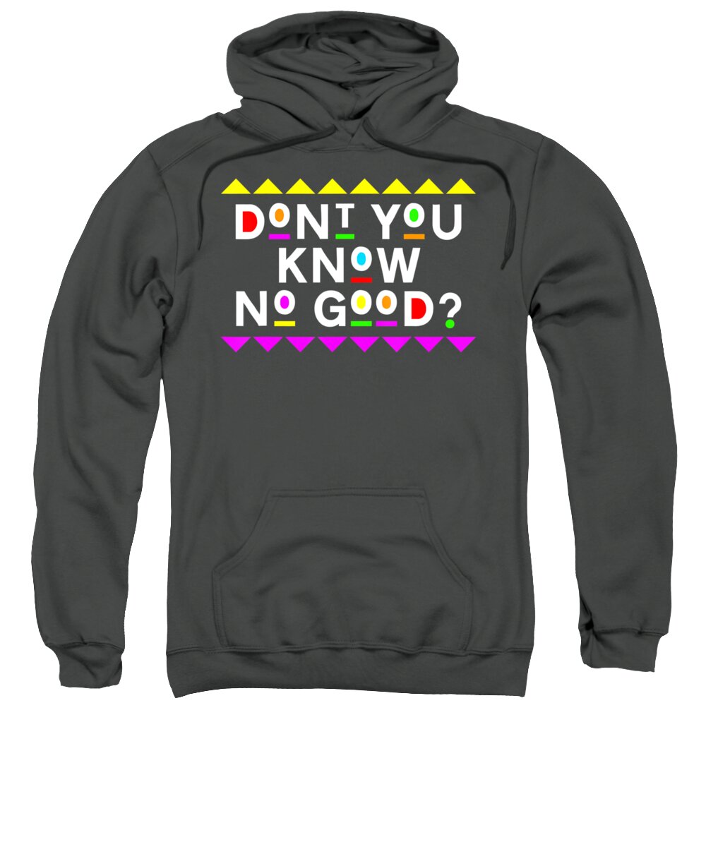 Don'T You Know No Good 90S Style Adult Pull-Over Hoodie by Dien Hac Ho -  Pixels