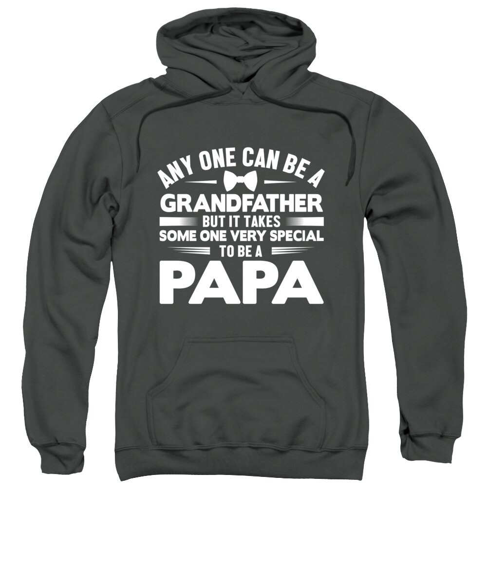 Papa Sweatshirt featuring the digital art Papa Gift Papa Grandfather Any One Can Be by Jeff Creation