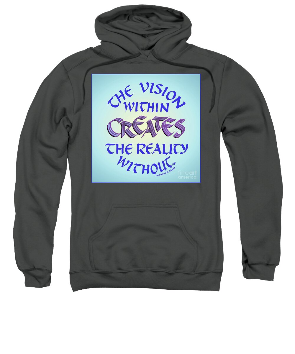 Vision Sweatshirt featuring the digital art The Vision Within Creates the Reality Without by Jacqueline Shuler
