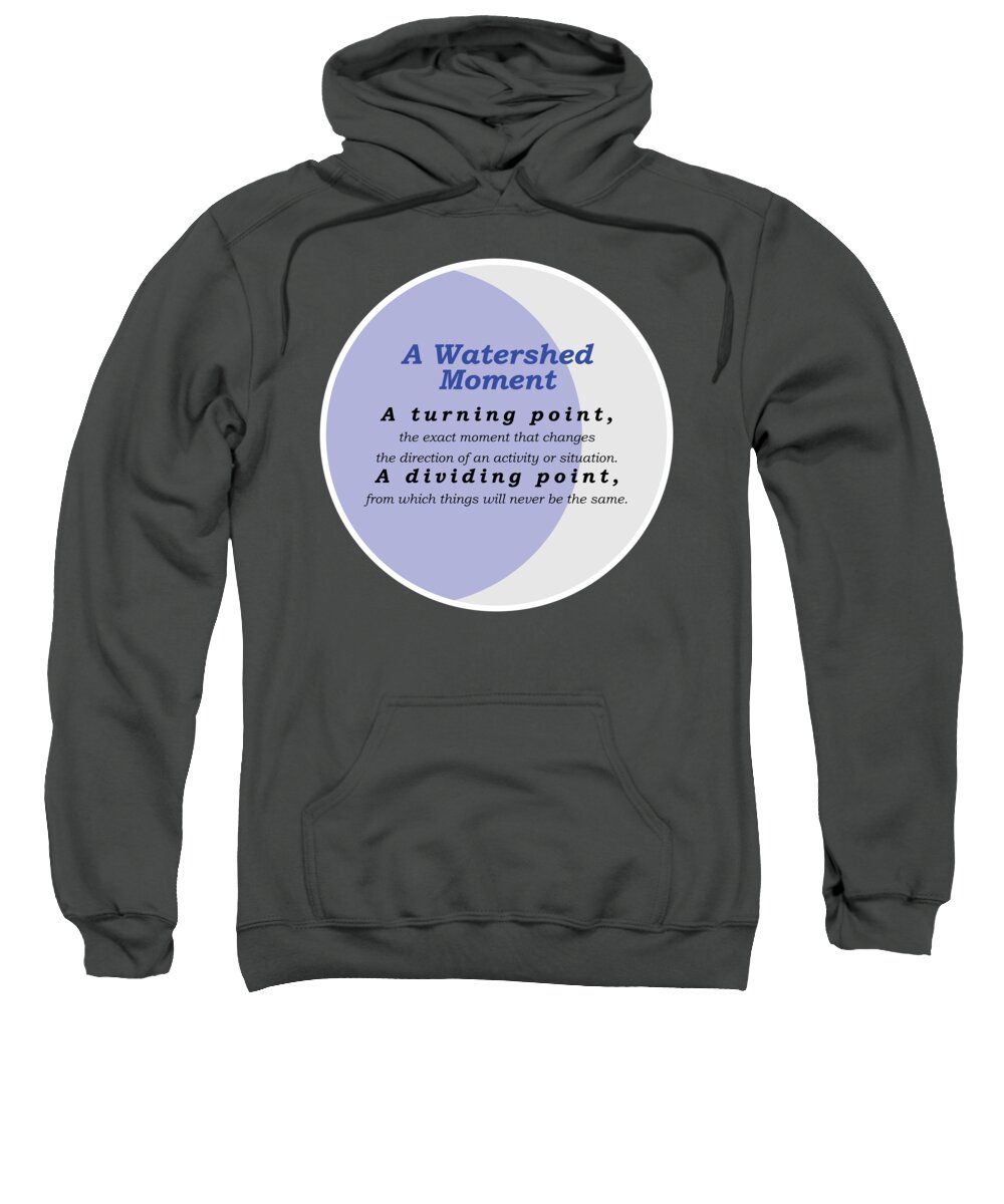 Quote Sweatshirt featuring the digital art Watershed Moment by Greg Joens