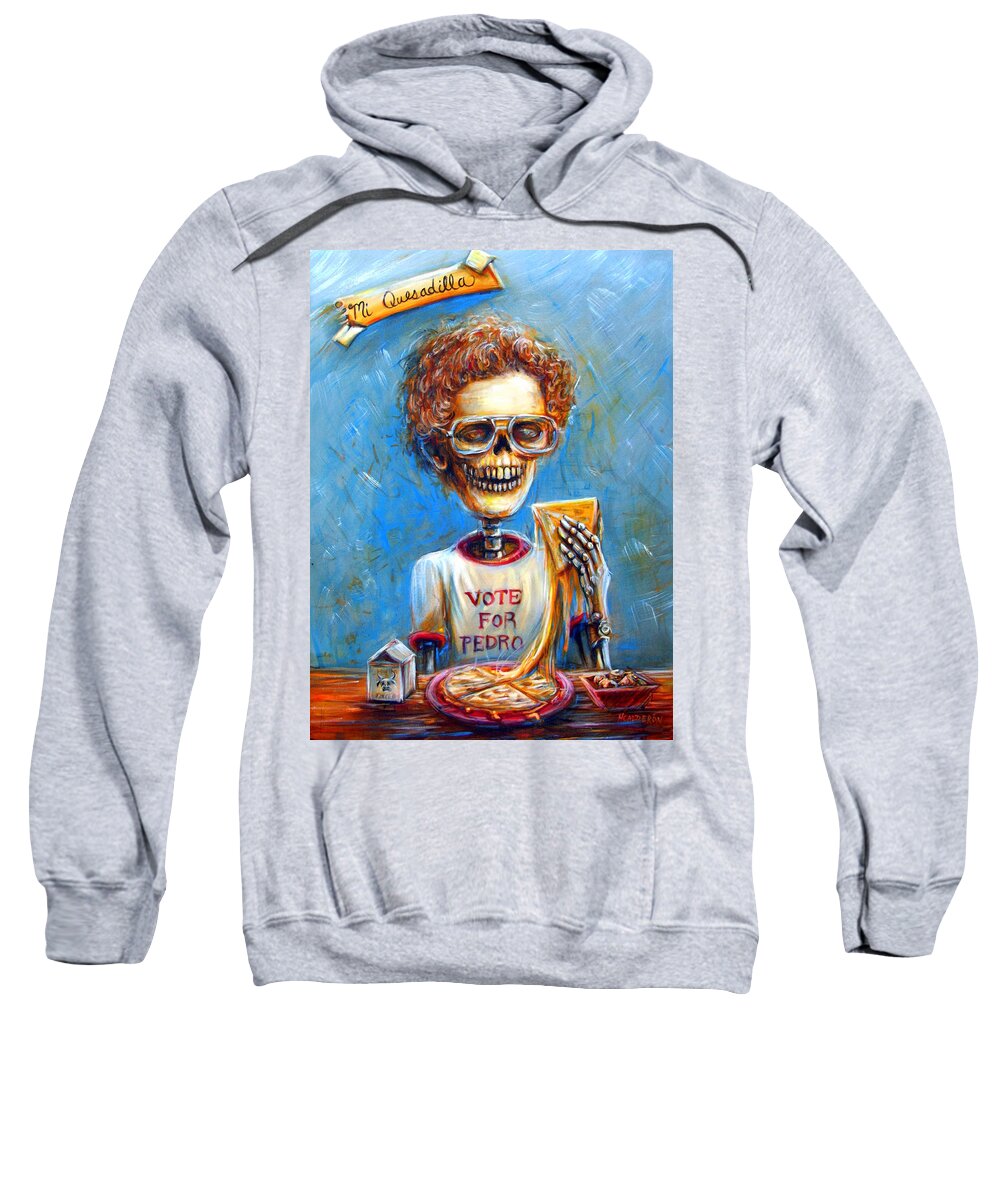 Day Of The Dead Sweatshirt featuring the painting Mi Quesadilla by Heather Calderon