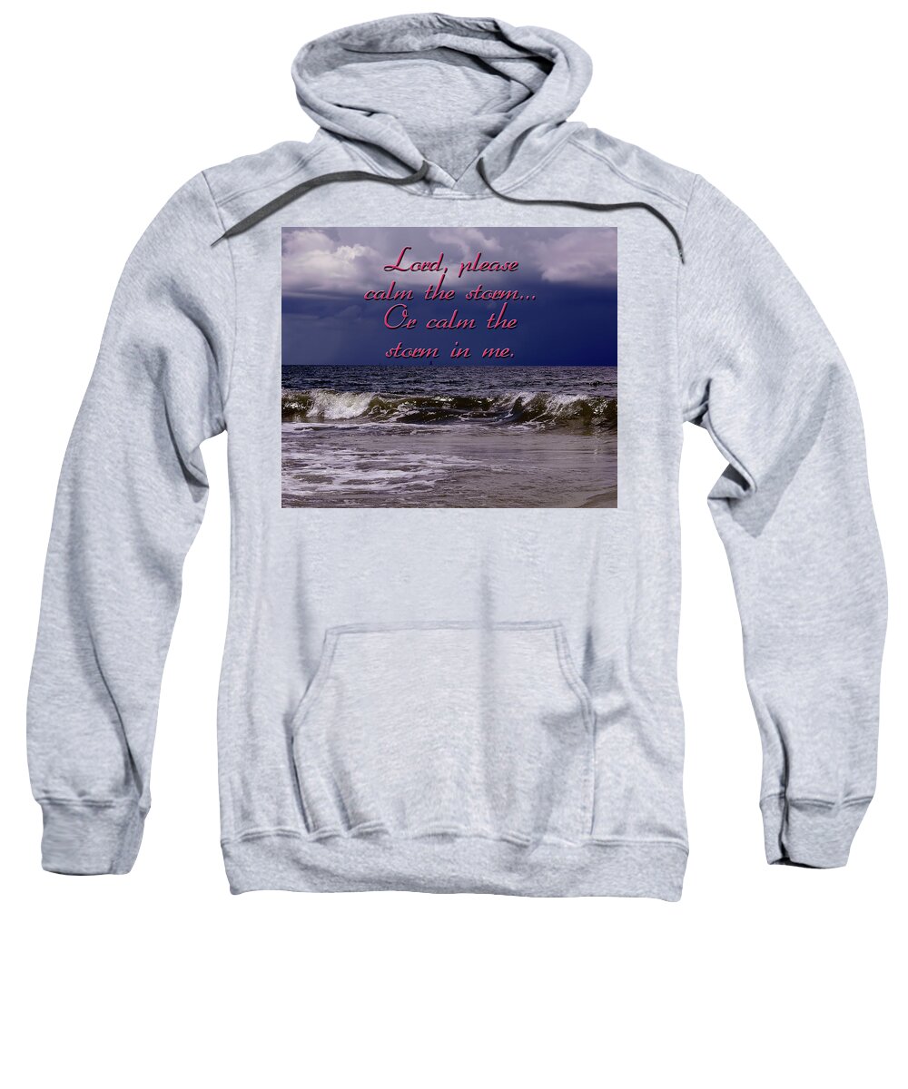Storm Sweatshirt featuring the photograph Calm The Storm by Carolyn Marshall
