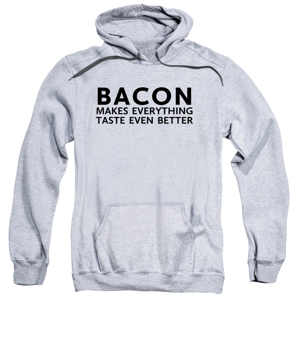 Burlap Sweatshirt featuring the digital art Bacon Makes It Better by Nancy Ingersoll