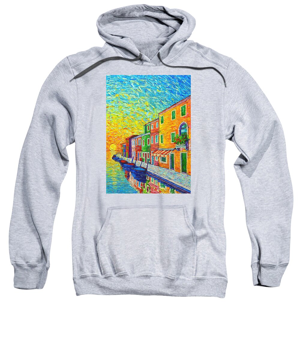 Venice Sweatshirt featuring the painting Colorful Burano Sunrise - Venice - Italy - Palette Knife Oil Painting By Ana Maria Edulescu by Ana Maria Edulescu