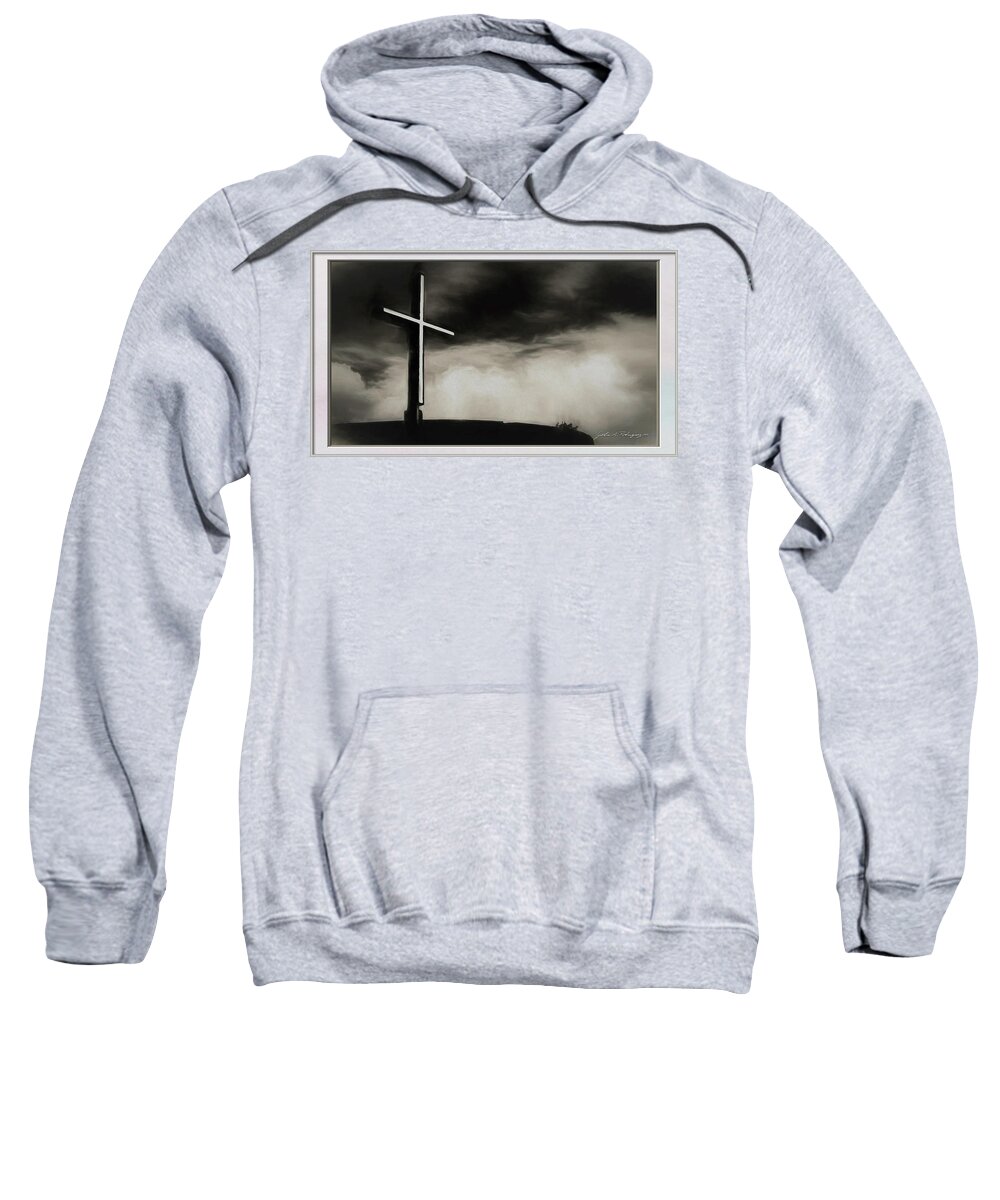 Photographs Sweatshirt featuring the photograph Cross on a Hill by John A Rodriguez