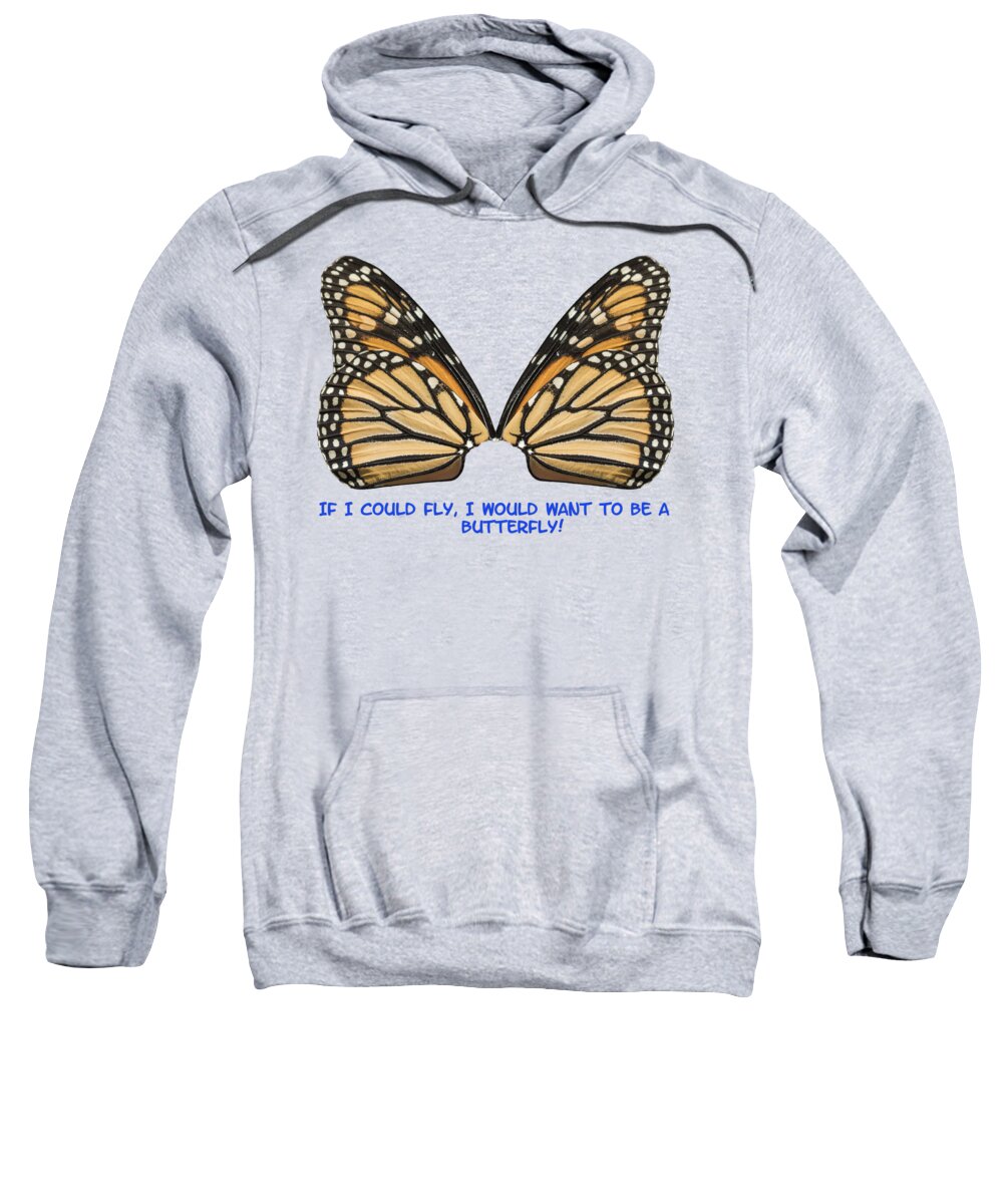Monarch Butterfly Wings Sweatshirt featuring the photograph If I Could Fly by Thomas Young