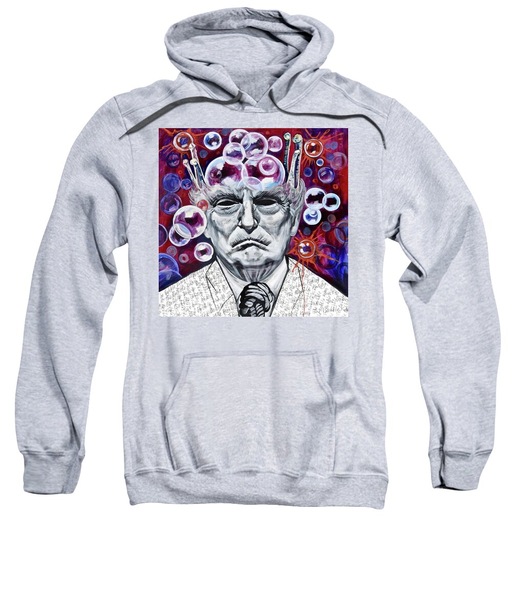 Donald Trump Sweatshirt featuring the painting The Bubble King by Yelena Tylkina