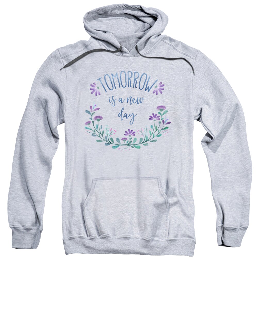  Painting Sweatshirt featuring the digital art Tomorrow Is A New Day by Little Bunny Sunshine
