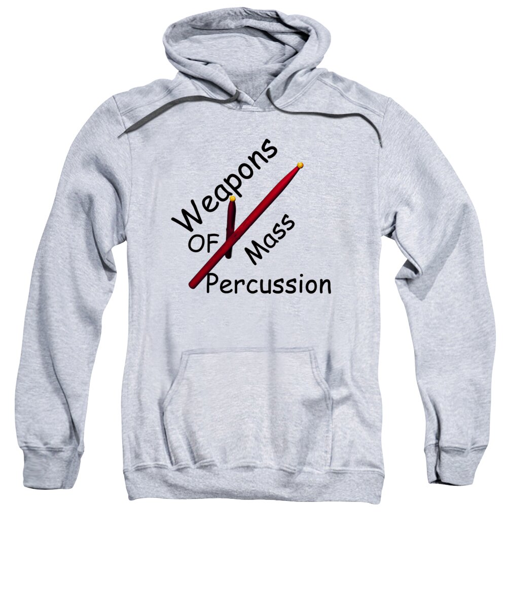 Drum Sweatshirt featuring the photograph Weapons of Mass Percussion by M K Miller