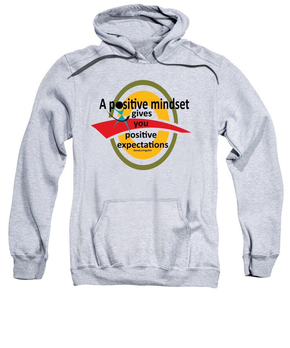 Sweatshirt featuring the digital art A Positive Mindset by Gena Livings
