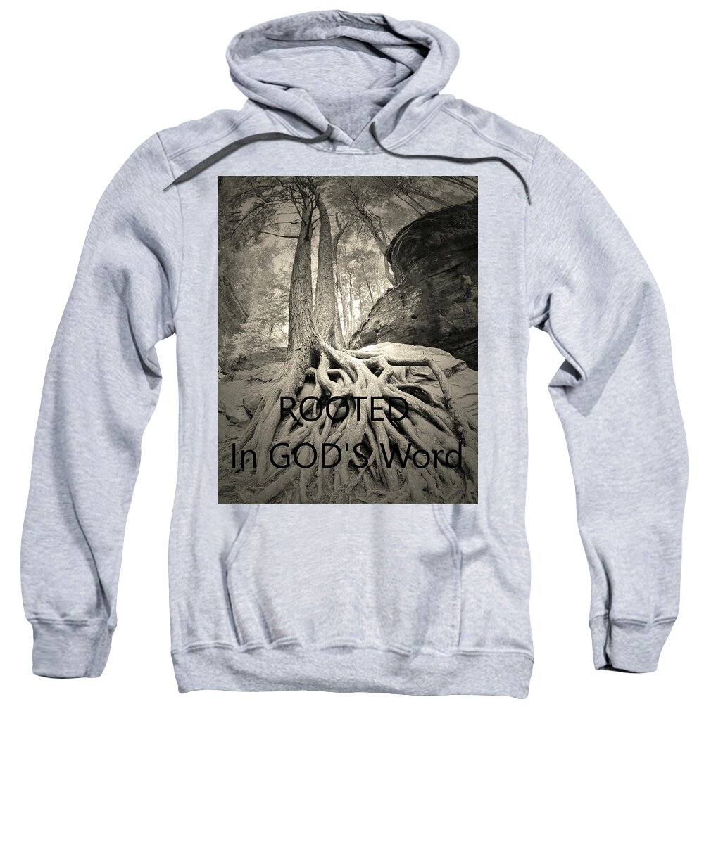 Rooted In God's Word Black And White Sweatshirt featuring the photograph ROOTED In GOD'S Word Black And White by Lisa Wooten