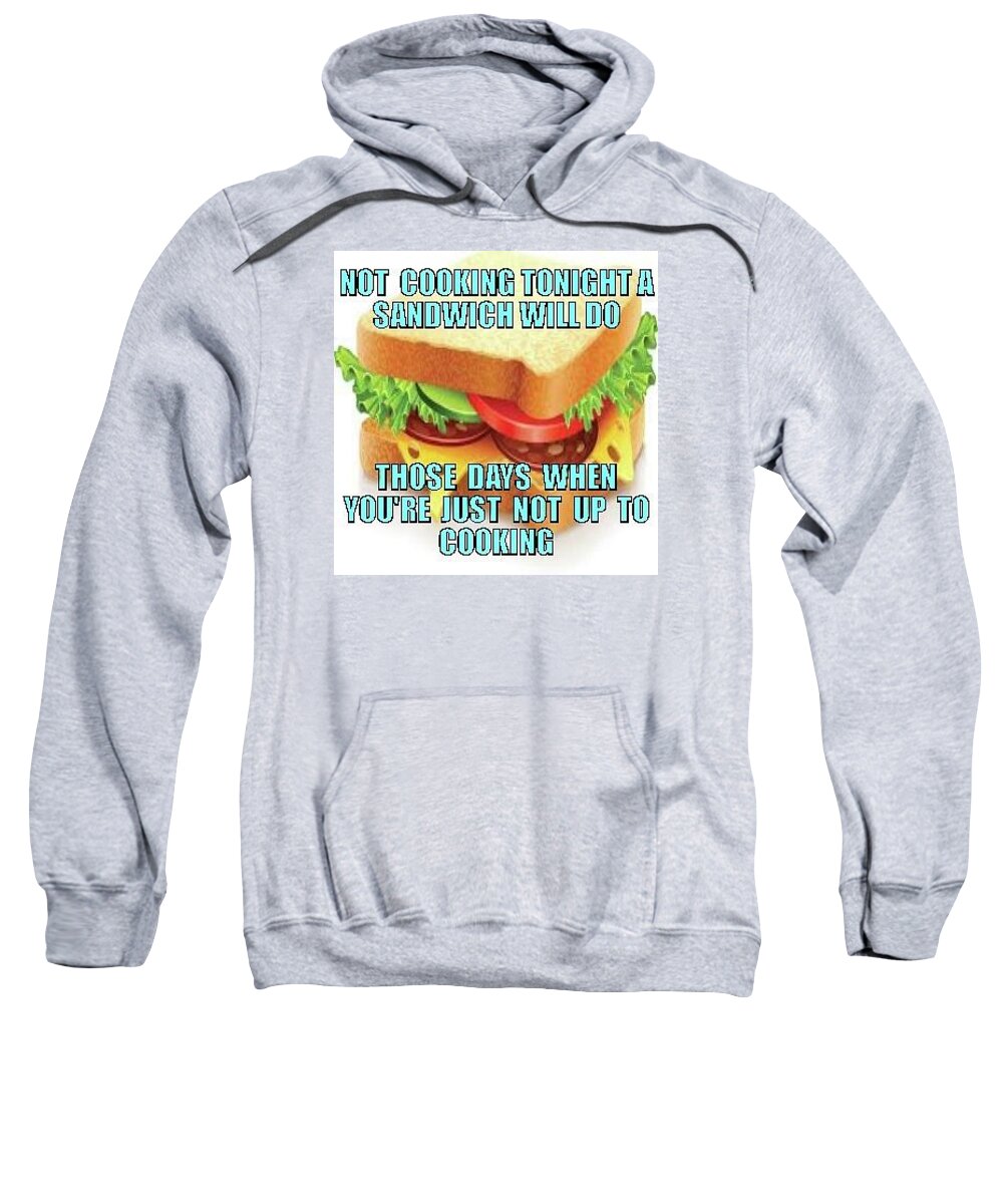 Not Cooking Tonight Sweatshirt featuring the digital art Not Cooking Tonight #1 by Dolores Boyd