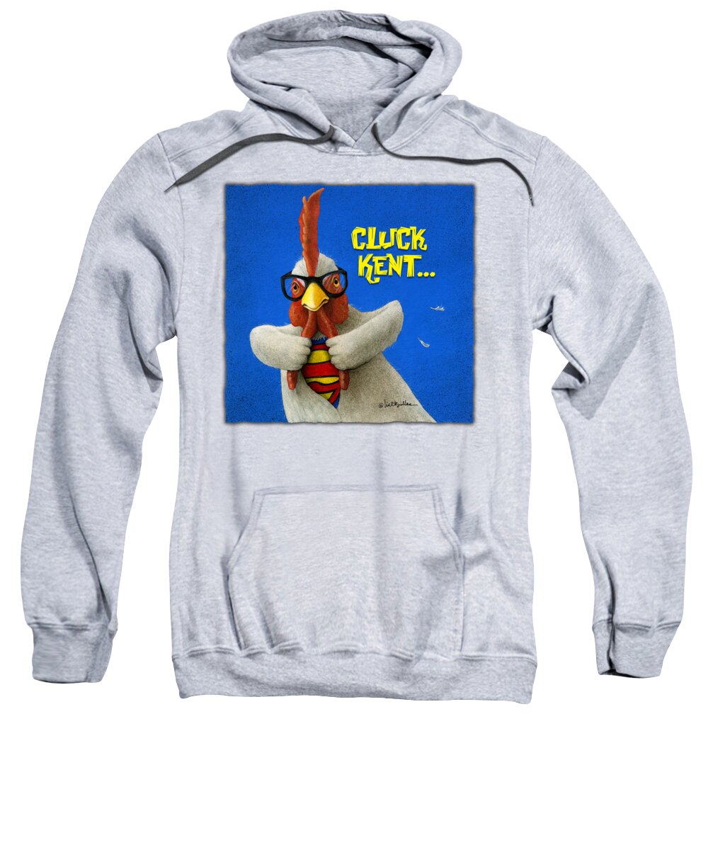 Will Bullas Sweatshirt featuring the painting Cluck Kent... #4 by Will Bullas