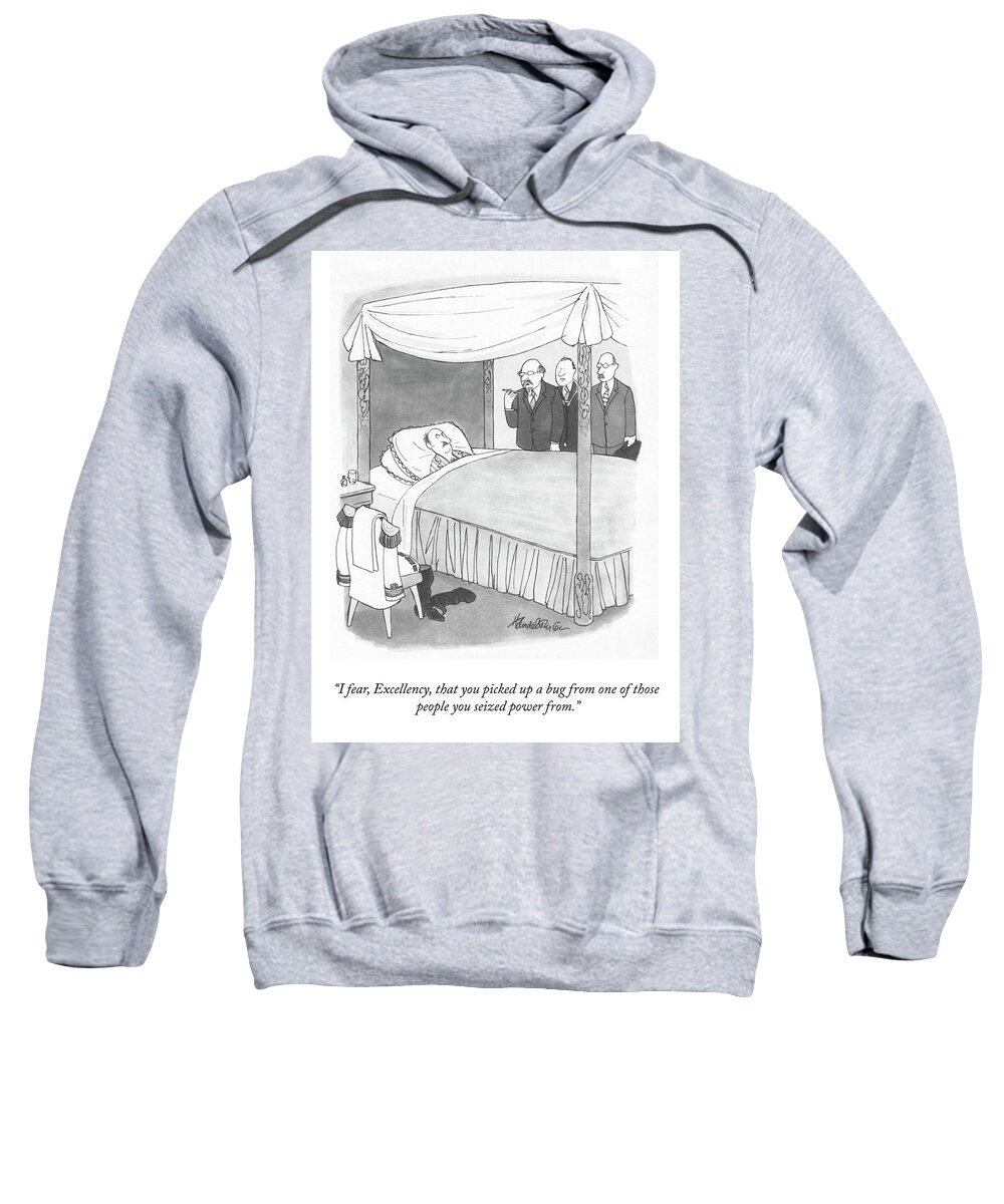 i Fear Sweatshirt featuring the drawing A Bug From One Of The People You Seized Power From by JB Handelsman