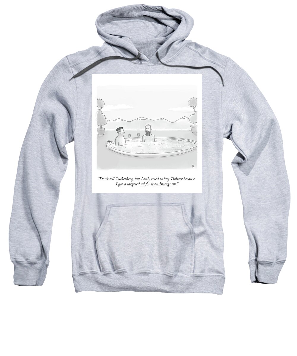 don't Tell Zuckerberg Sweatshirt featuring the drawing A Targeted Ad On Instagram by Paul Noth