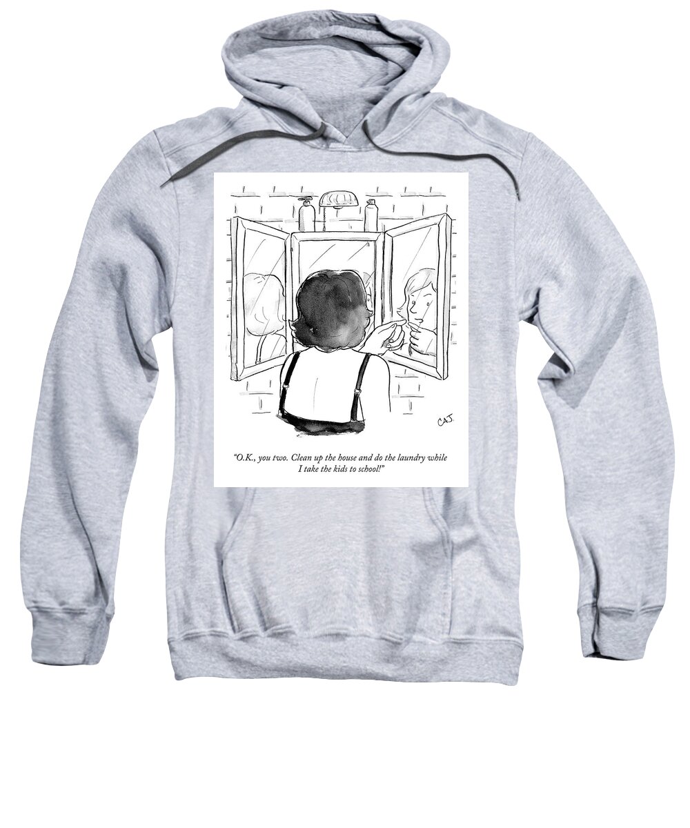 “o.k. Sweatshirt featuring the drawing Clean Up the House and Do the Laundry by Carolita Johnson