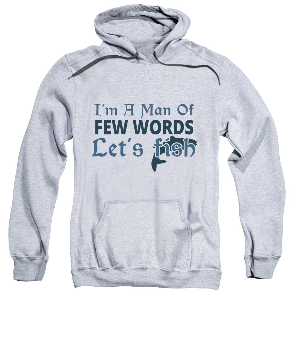 Fishing Gift I Am A Men Of Few Words Funny Fisher Gag Adult Pull-Over Hoodie  by Jeff Creation - Pixels