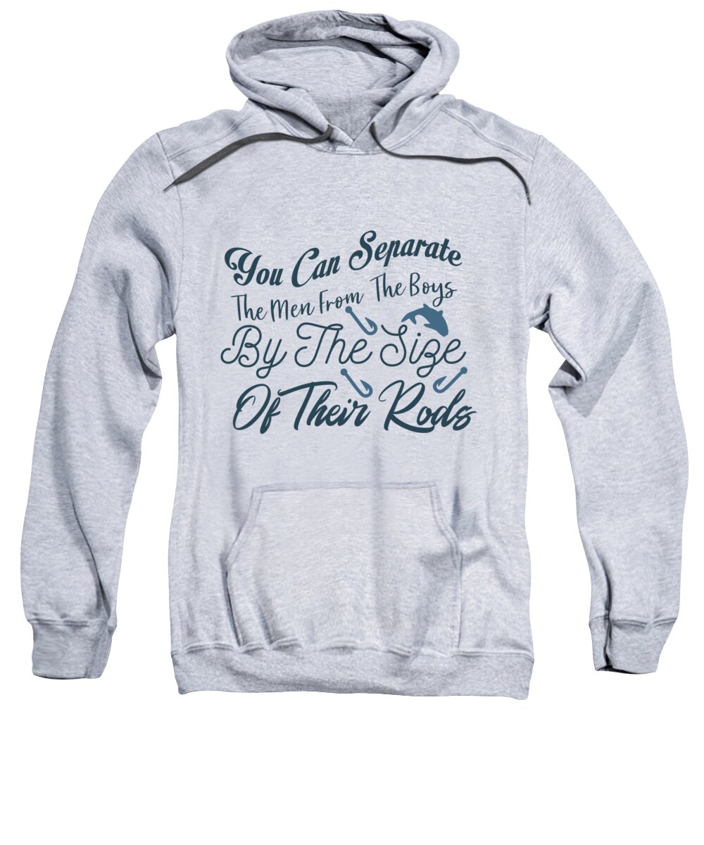 Fishing Gift You Can Separate Men From Boys By The Size Of Their Rods Funny  Fisher Gag Adult Pull-Over Hoodie by Jeff Creation - Pixels
