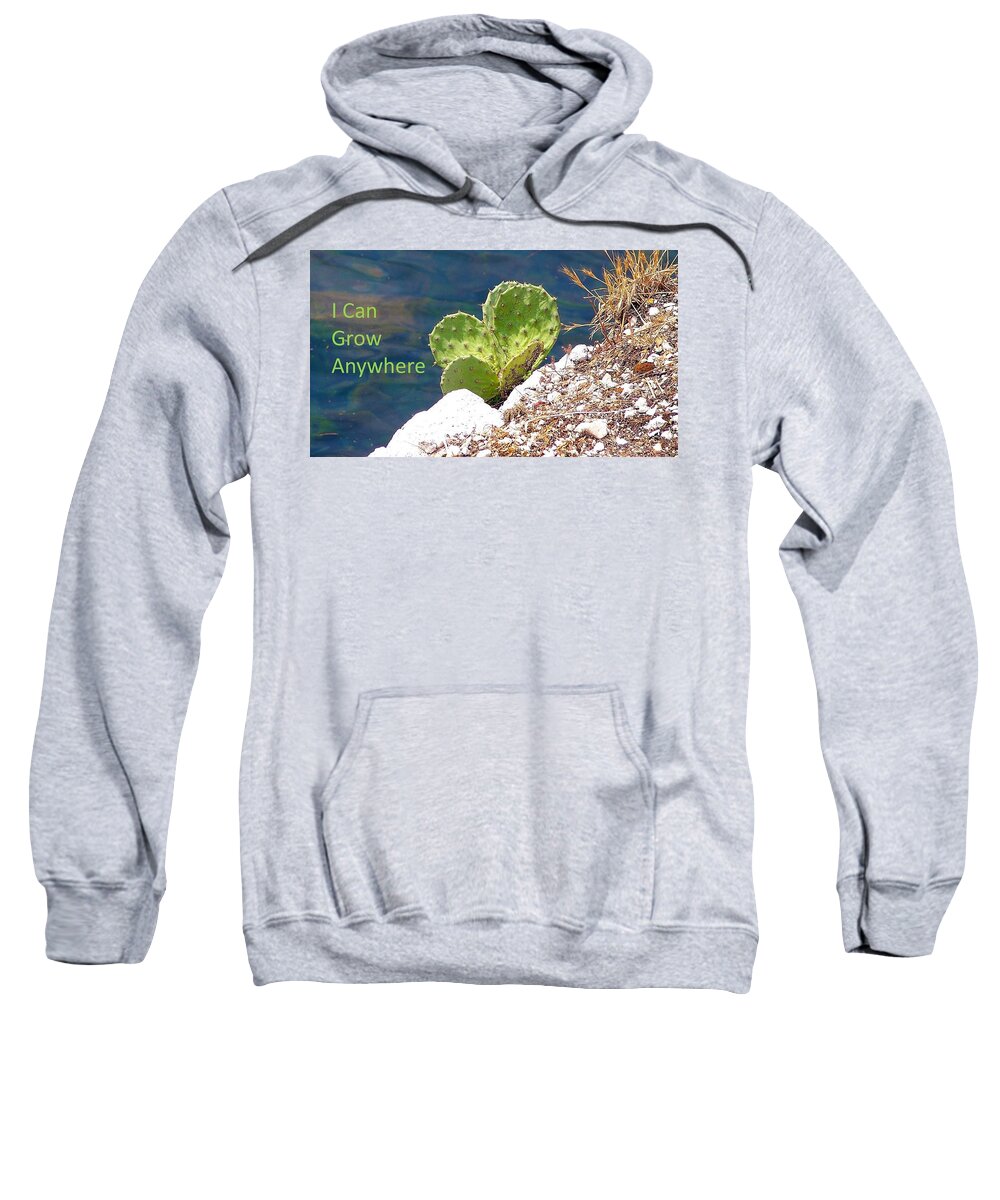 Cactus Sweatshirt featuring the photograph I Can Grow Anywhere by Nancy Ayanna Wyatt