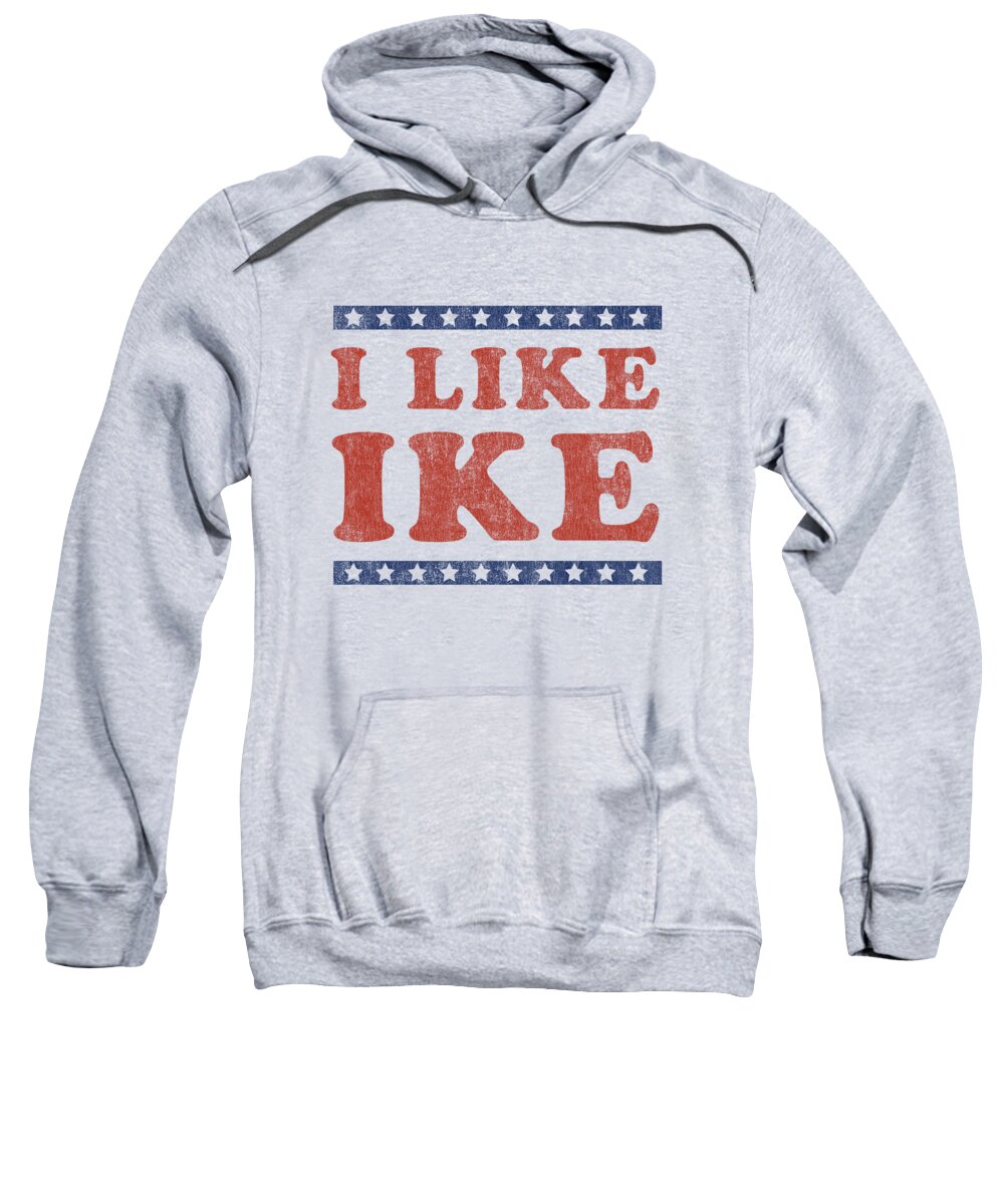 Funny Sweatshirt featuring the digital art I Like Ike by Flippin Sweet Gear